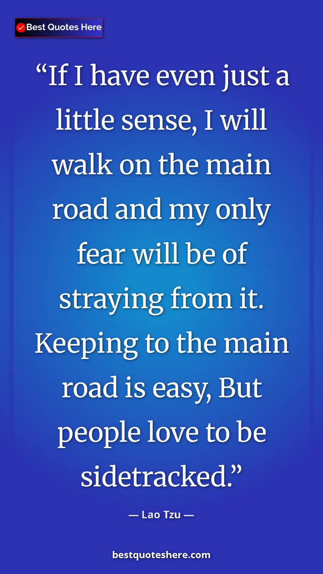 Pinterest quote poster by Lao Tzu: "If I have even just a little sense, I will walk on the main..."