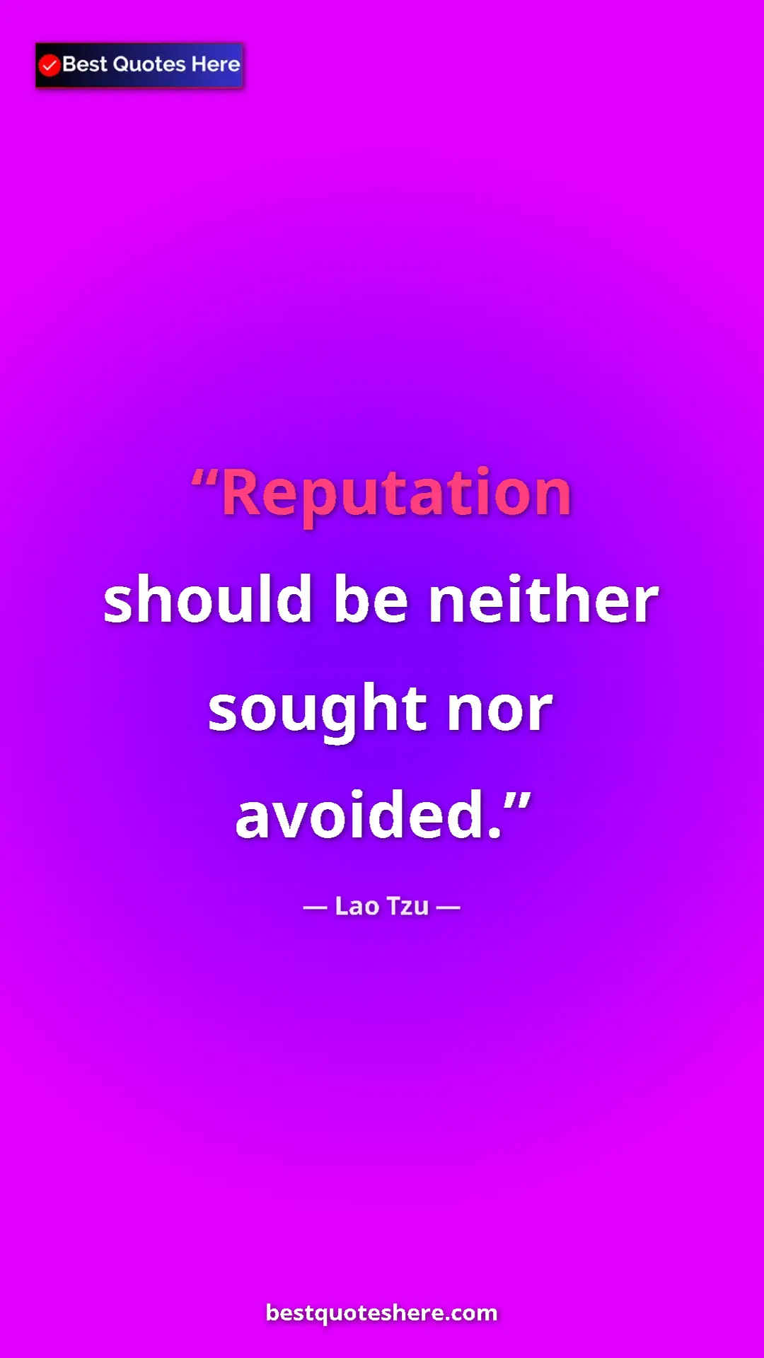 Pinterest quote poster by Lao Tzu: "Reputation should be neither sought nor avoided."
