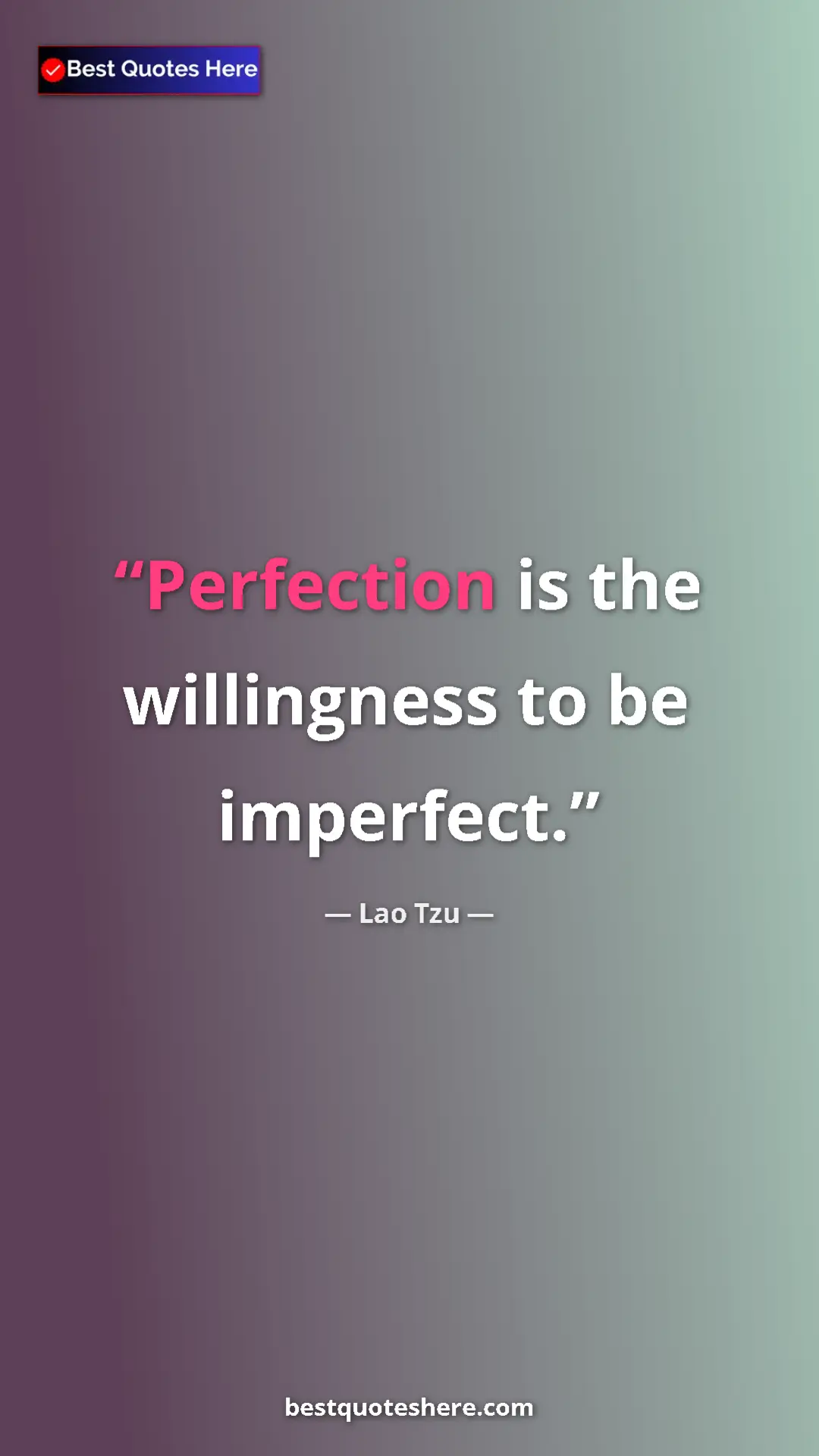 Pinterest quote poster by Lao Tzu: "Perfection is the willingness to be imperfect."