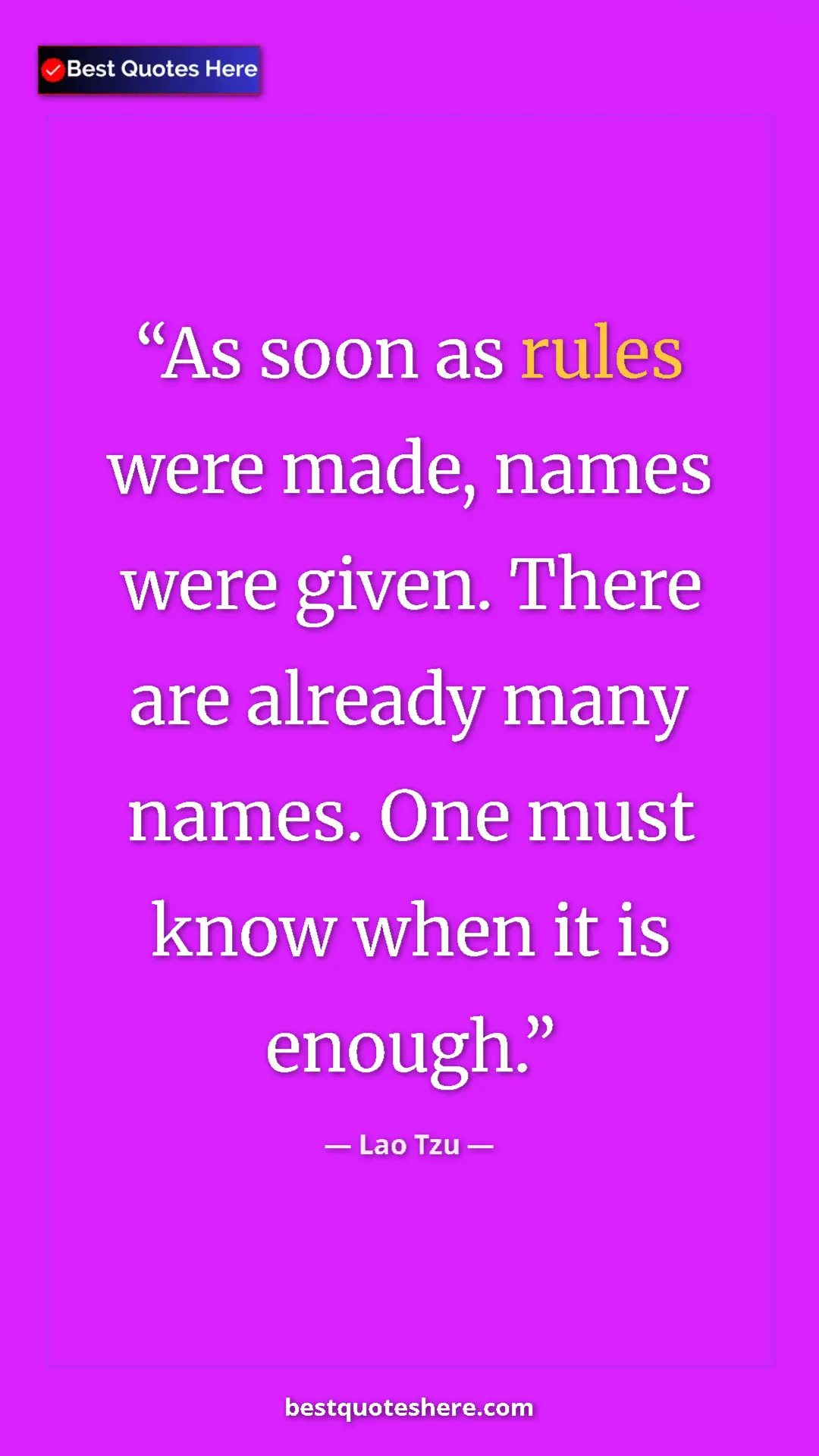 Pinterest quote poster by Lao Tzu: "As soon as rules were made, names were given. There are..."