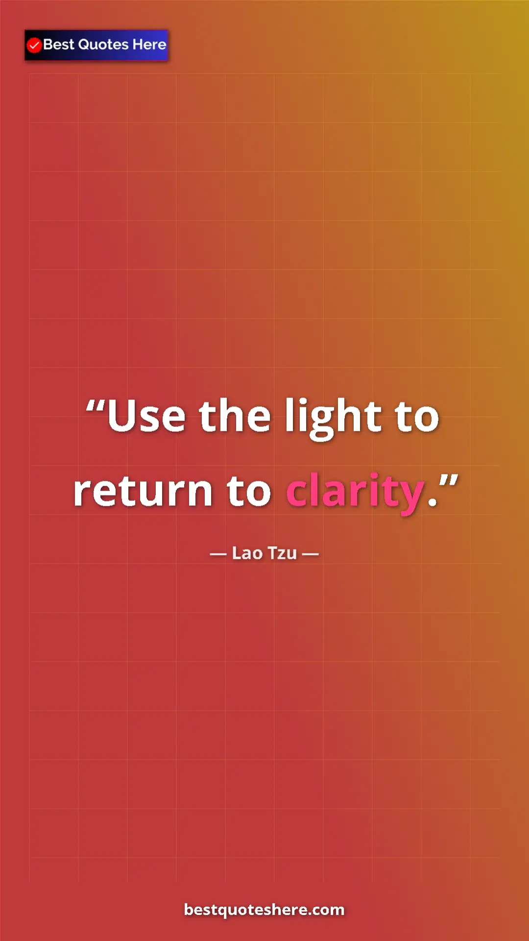 Pinterest quote poster by Lao Tzu: "Use the light to return to clarity."