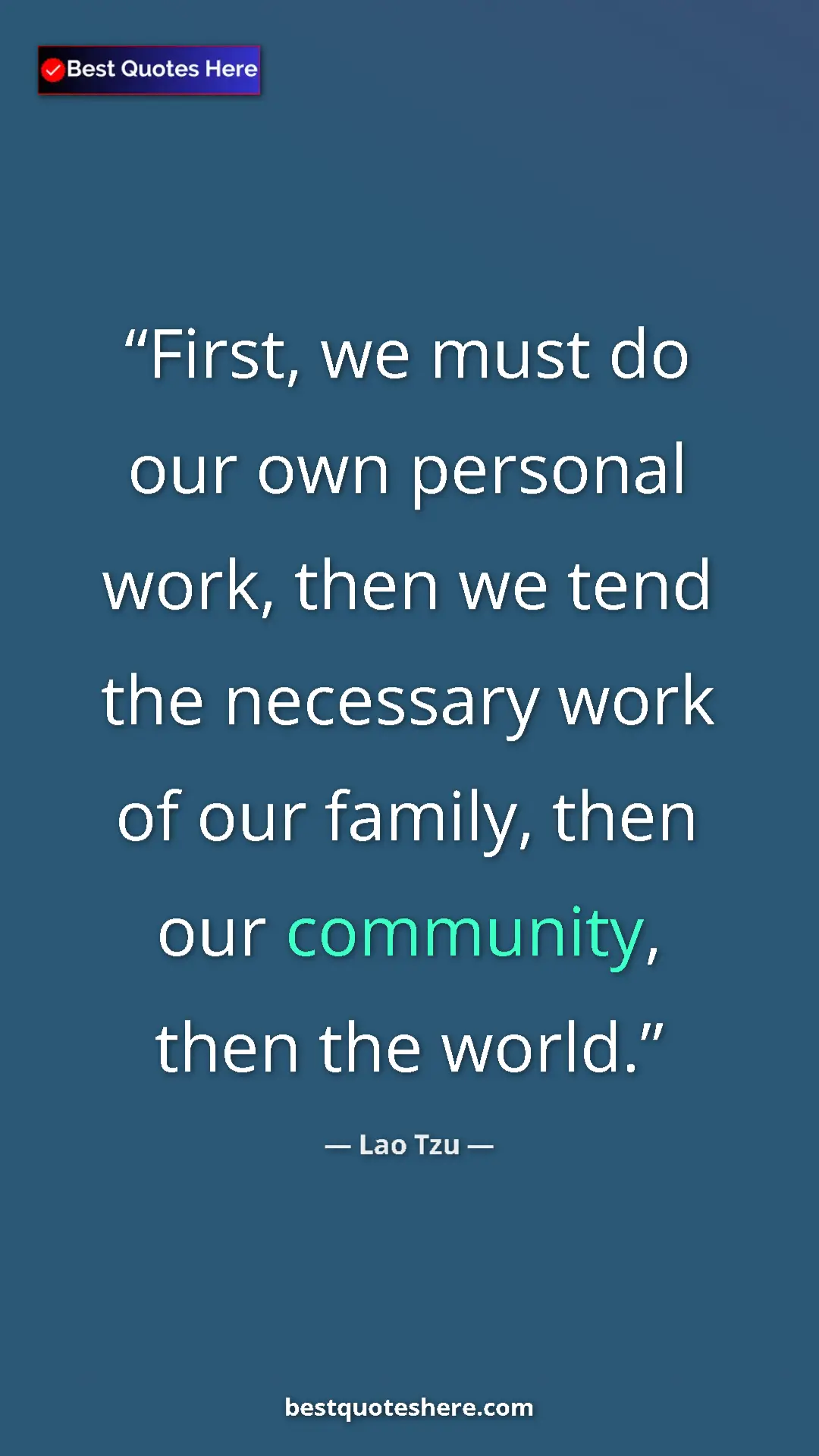 Pinterest quote poster by Lao Tzu: "First, we must do our own personal work, then we tend the..."