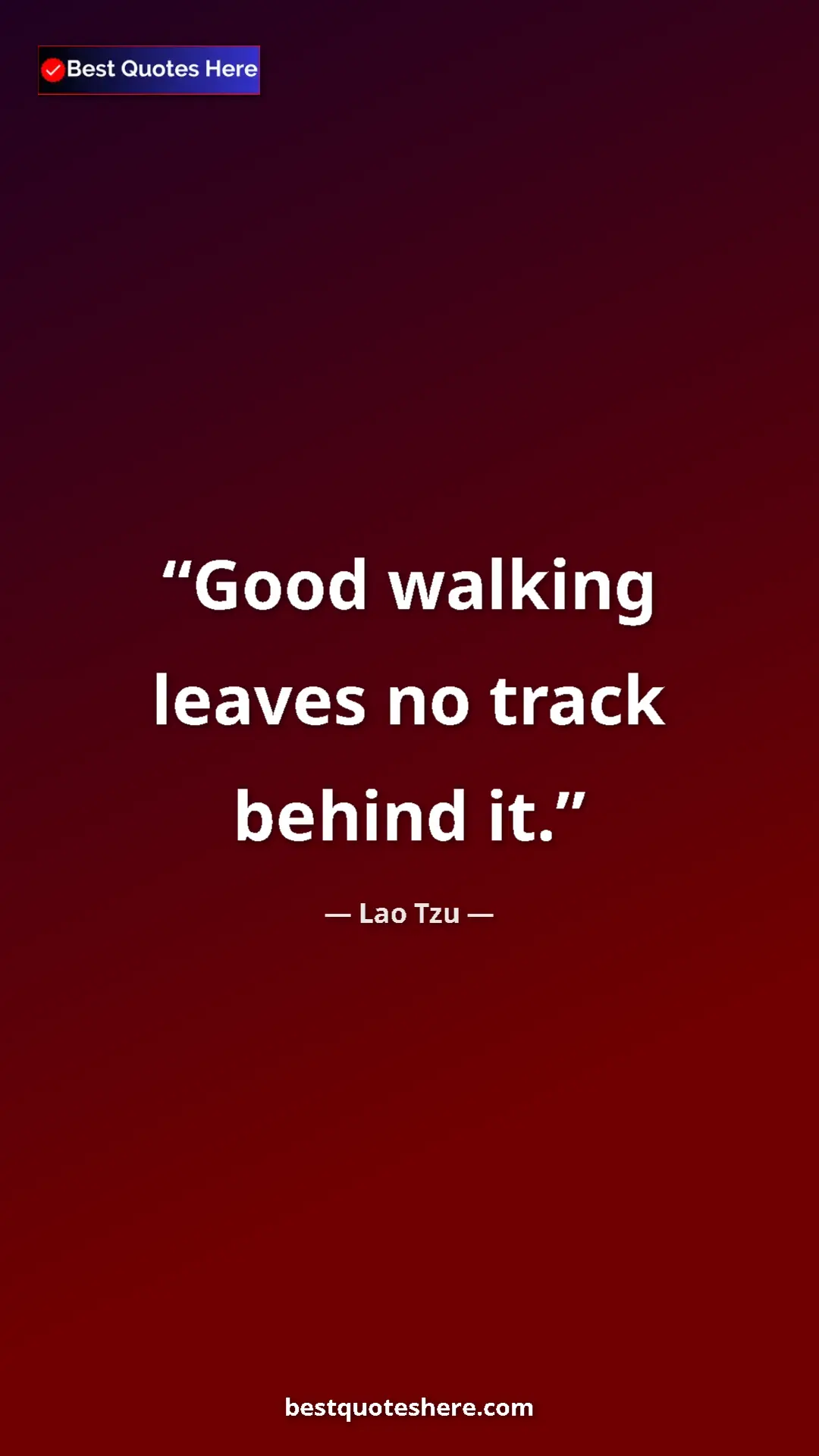 Pinterest quote poster by Lao Tzu: "Good walking leaves no track behind it."