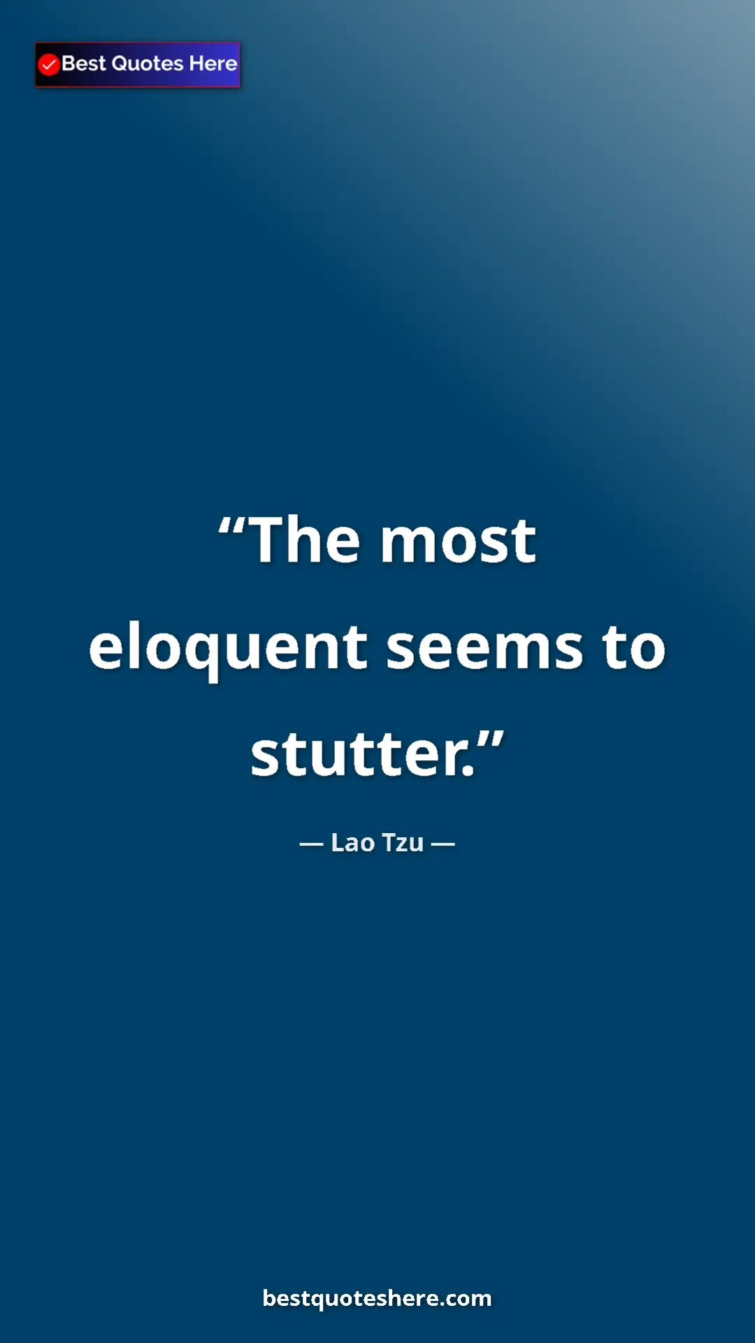 Pinterest quote poster by Lao Tzu: "The most eloquent seems to stutter."
