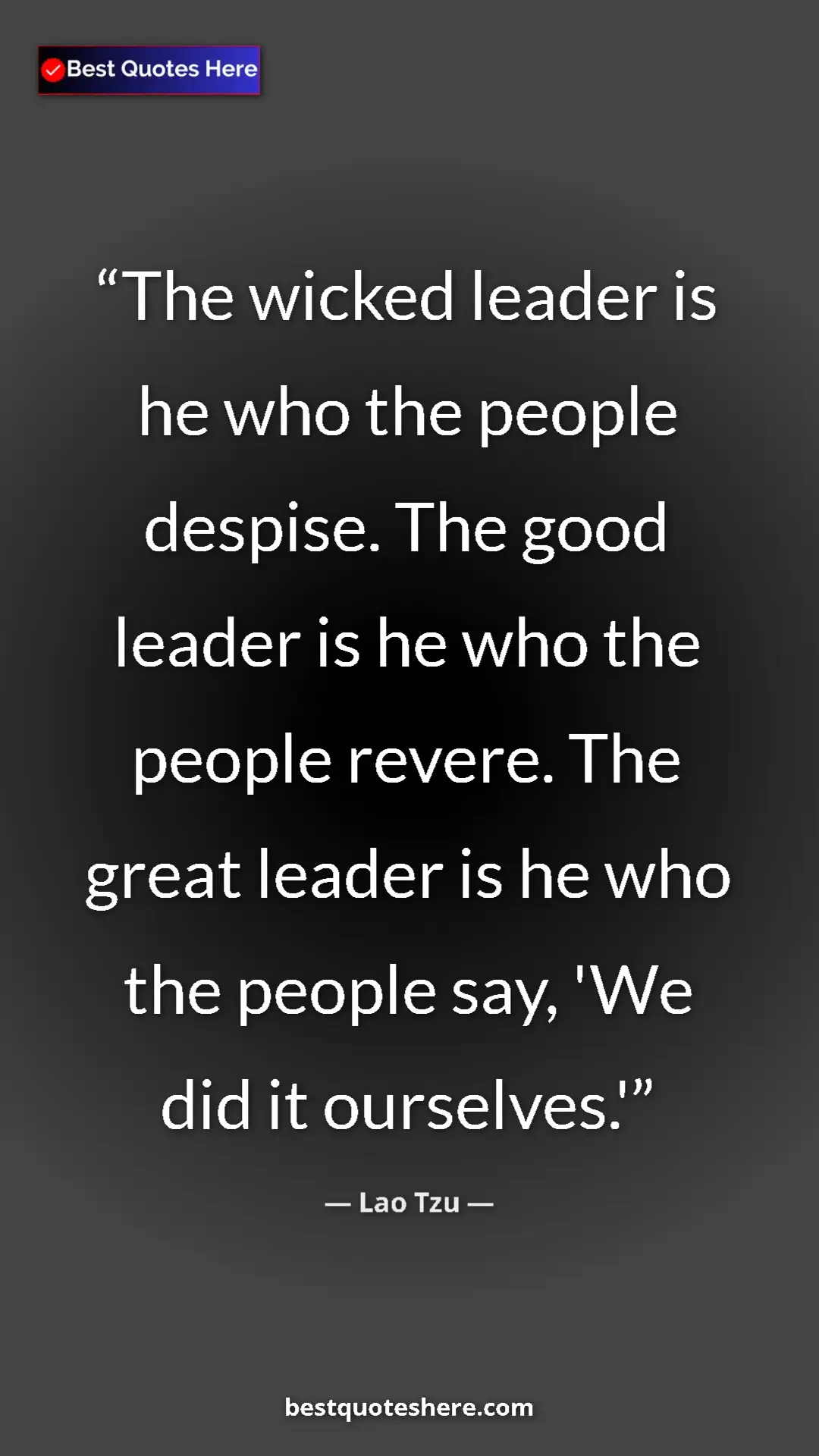 Pinterest quote poster by Lao Tzu: "The wicked leader is he who the people despise. The good..."