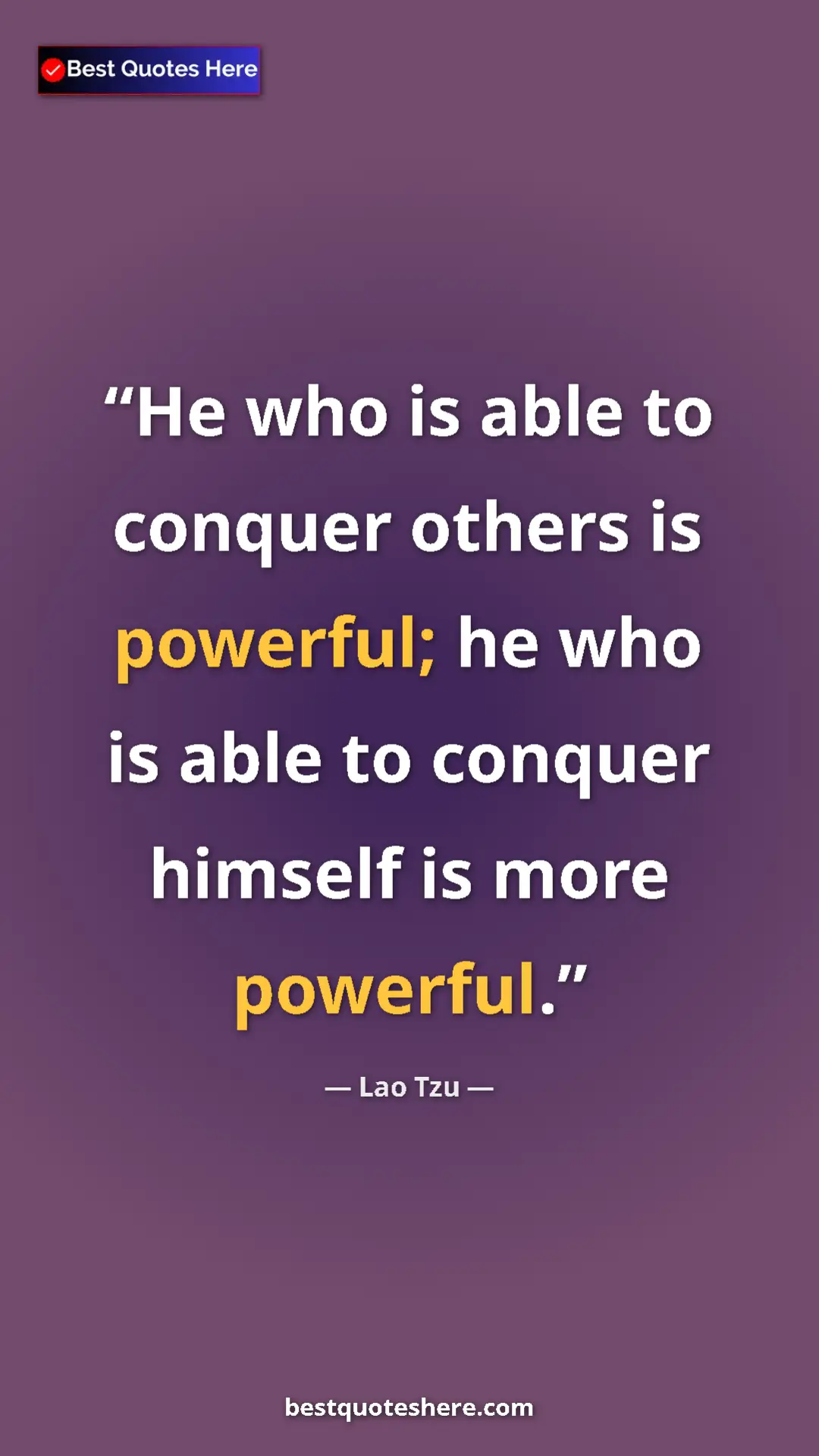 Pinterest quote poster by Lao Tzu: "He who is able to conquer others is powerful; he who is..."
