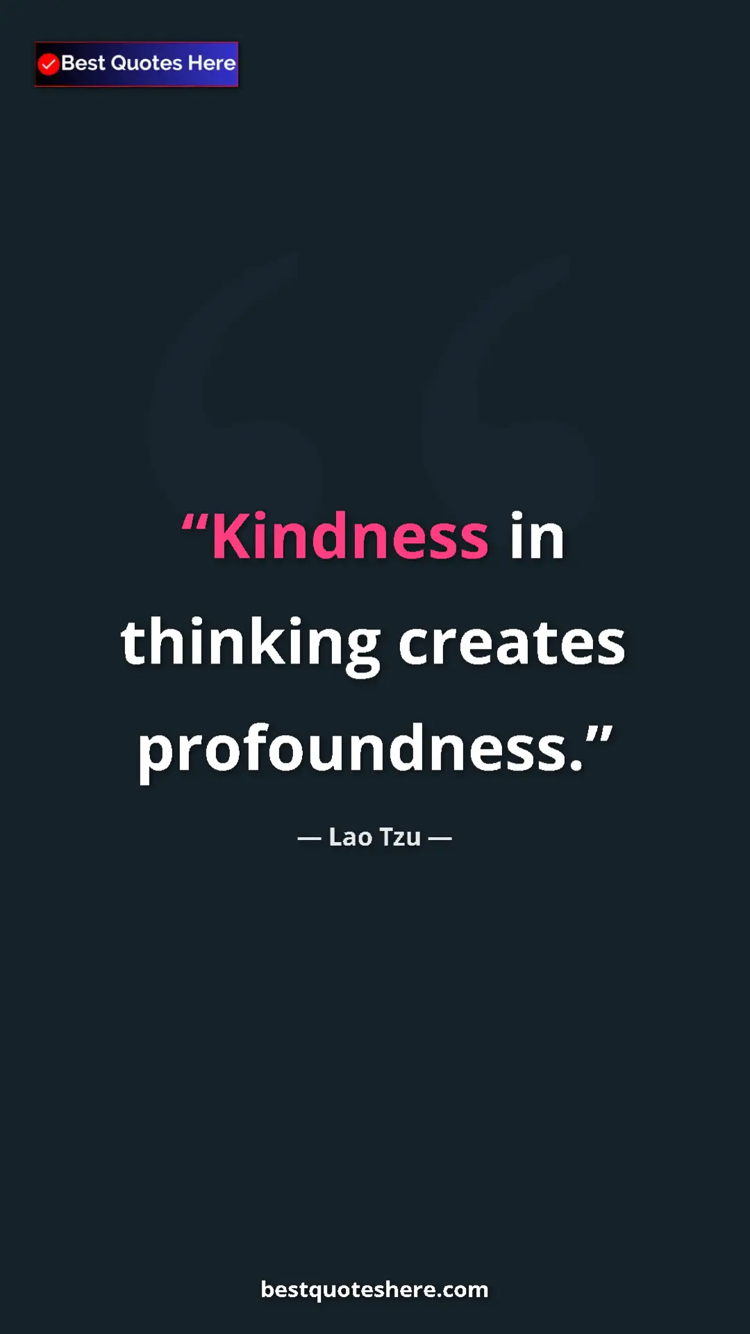 Pinterest quote poster by Lao Tzu: "Kindness in thinking creates profoundness."