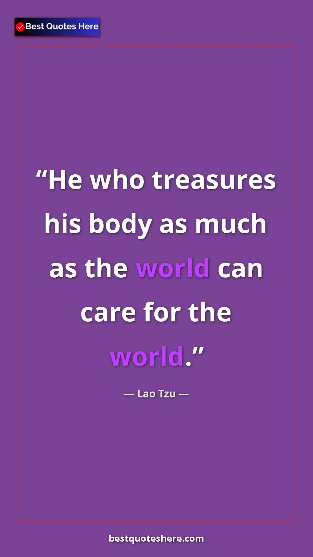 Pinterest quote poster by Lao Tzu: "He who treasures his body as much as the world can care for..."