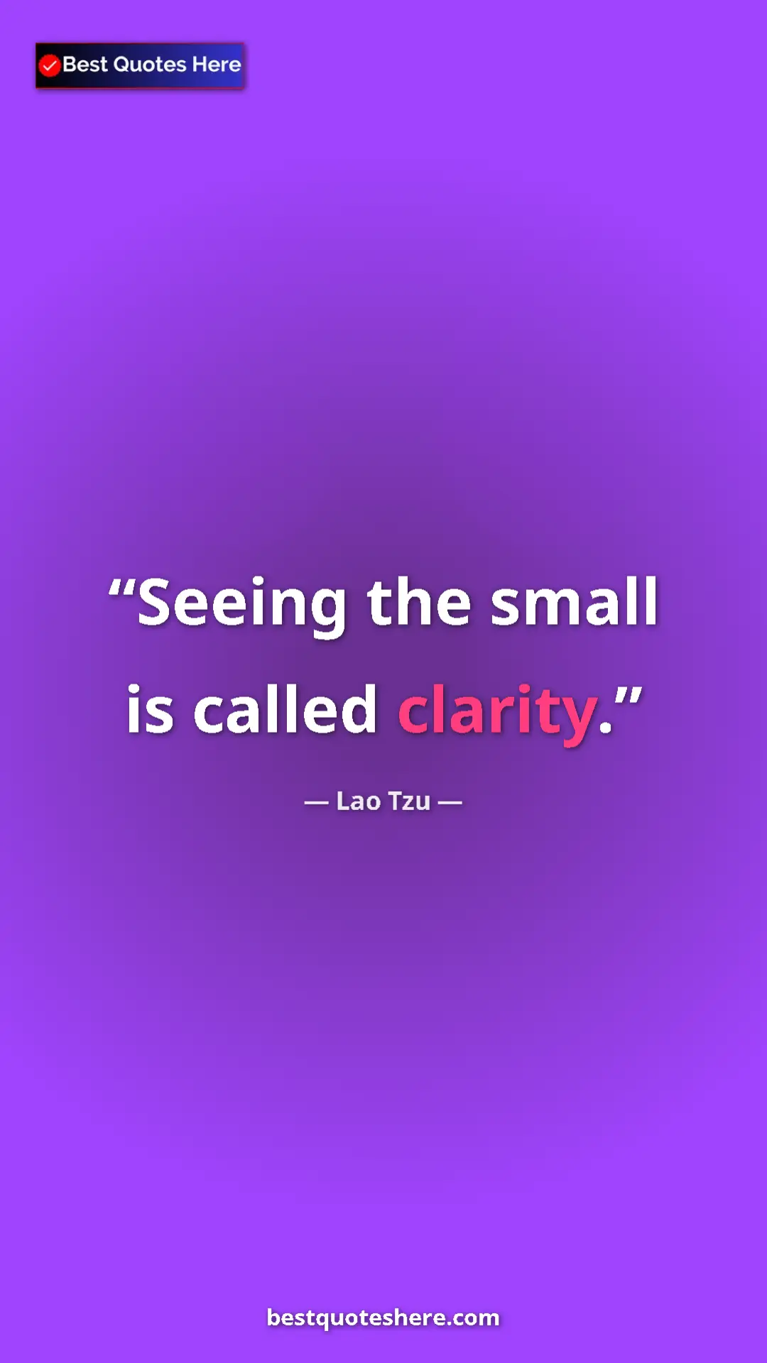 Pinterest quote poster by Lao Tzu: "Seeing the small is called clarity."