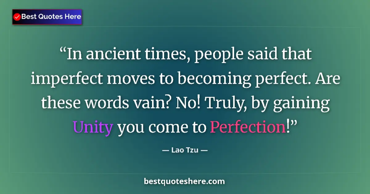 Lao Tzu quote: "In ancient times, people said that imperfect moves to..."