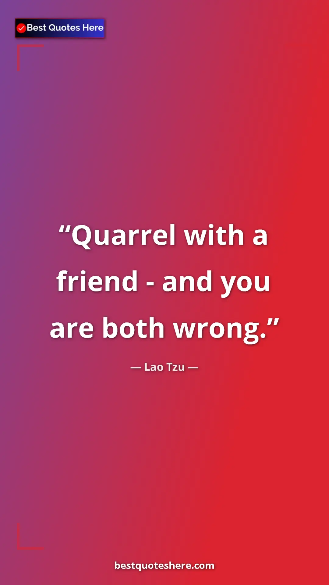Pinterest quote poster by Lao Tzu: "Quarrel with a friend - and you are both wrong."