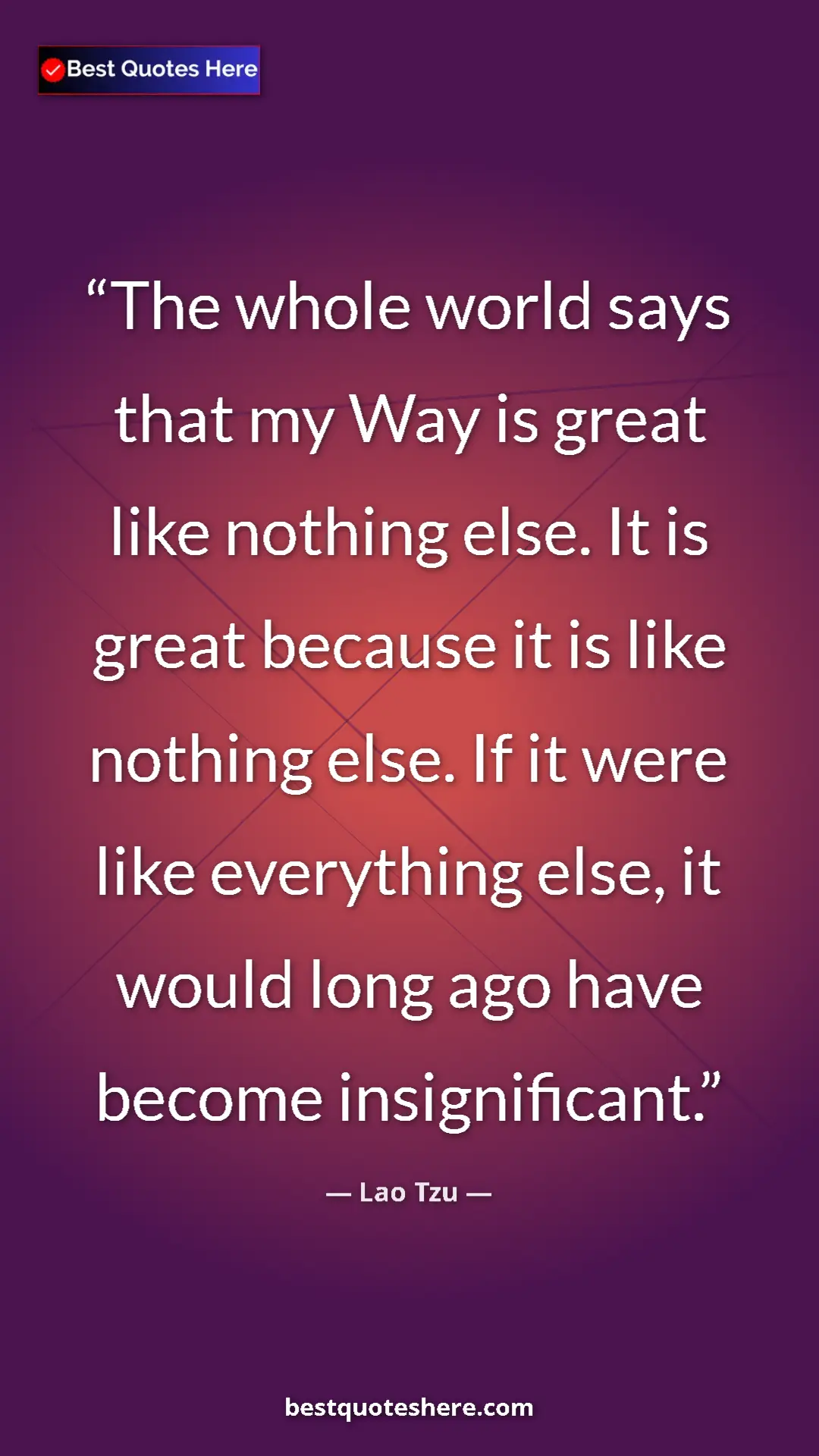 Pinterest quote poster by Lao Tzu: "The whole world says that my Way is great like nothing..."