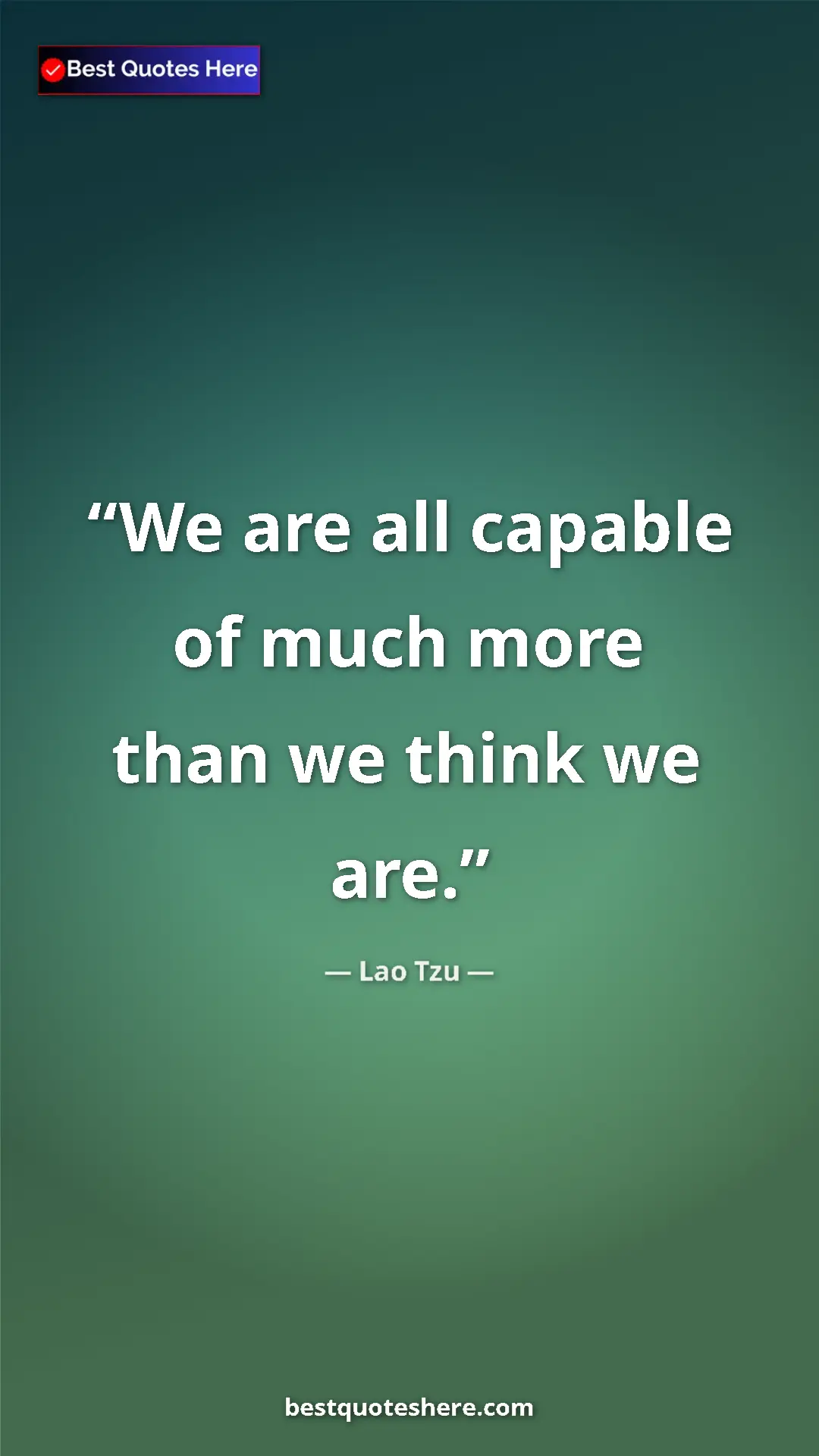 Pinterest quote poster by Lao Tzu: "We are all capable of much more than we think we are."