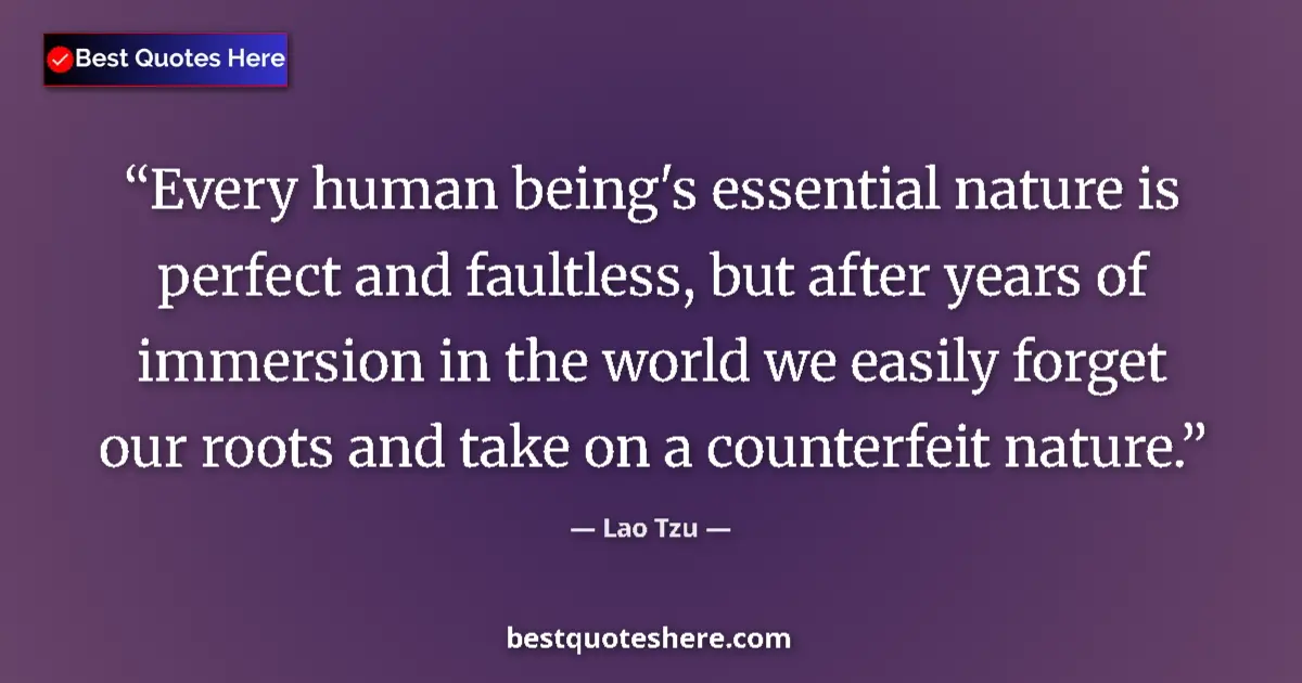 Lao Tzu quote: "Every human being's essential nature is perfect and..."