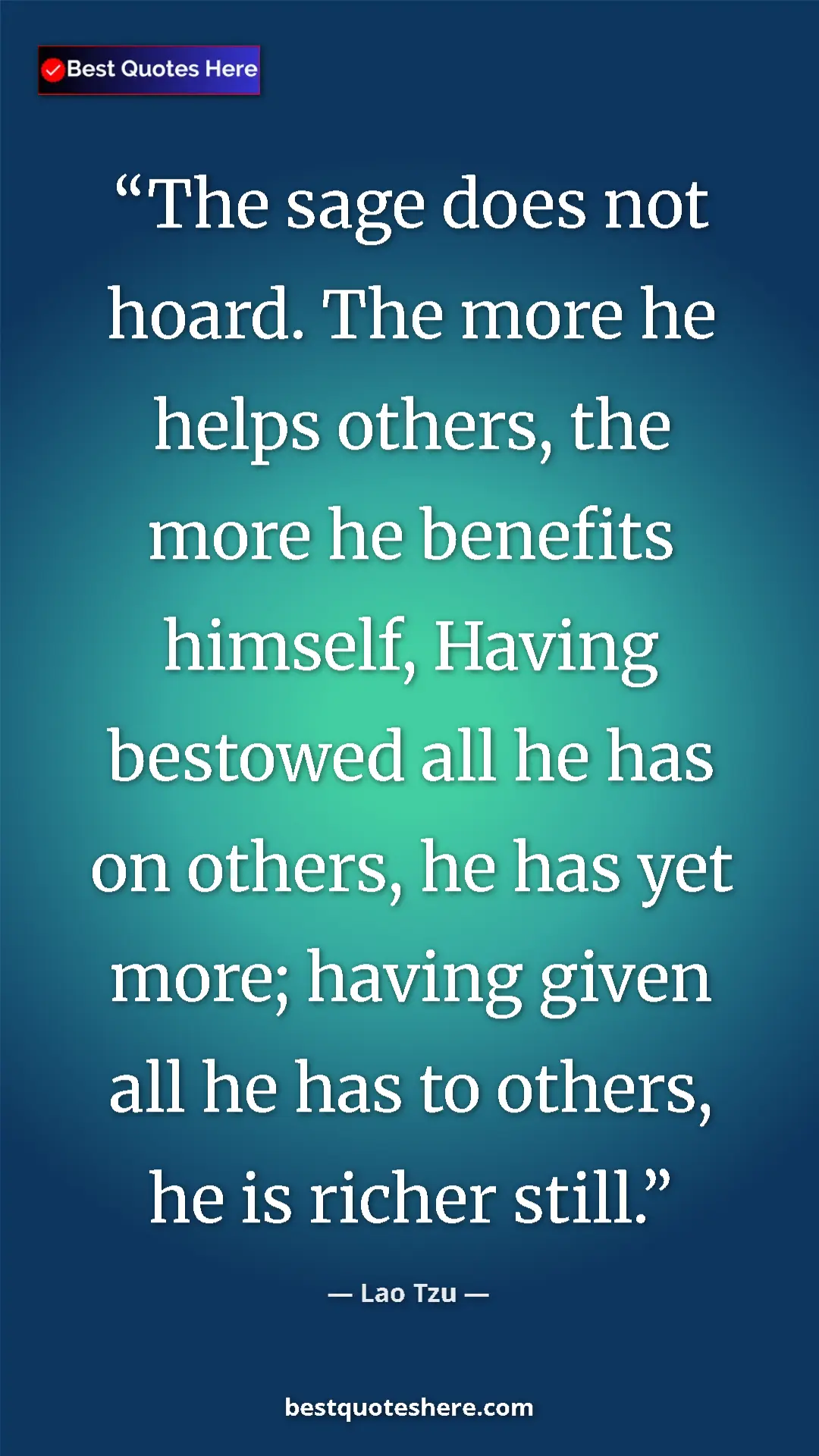 Pinterest quote poster by Lao Tzu: "The sage does not hoard. The more he helps others, the more..."