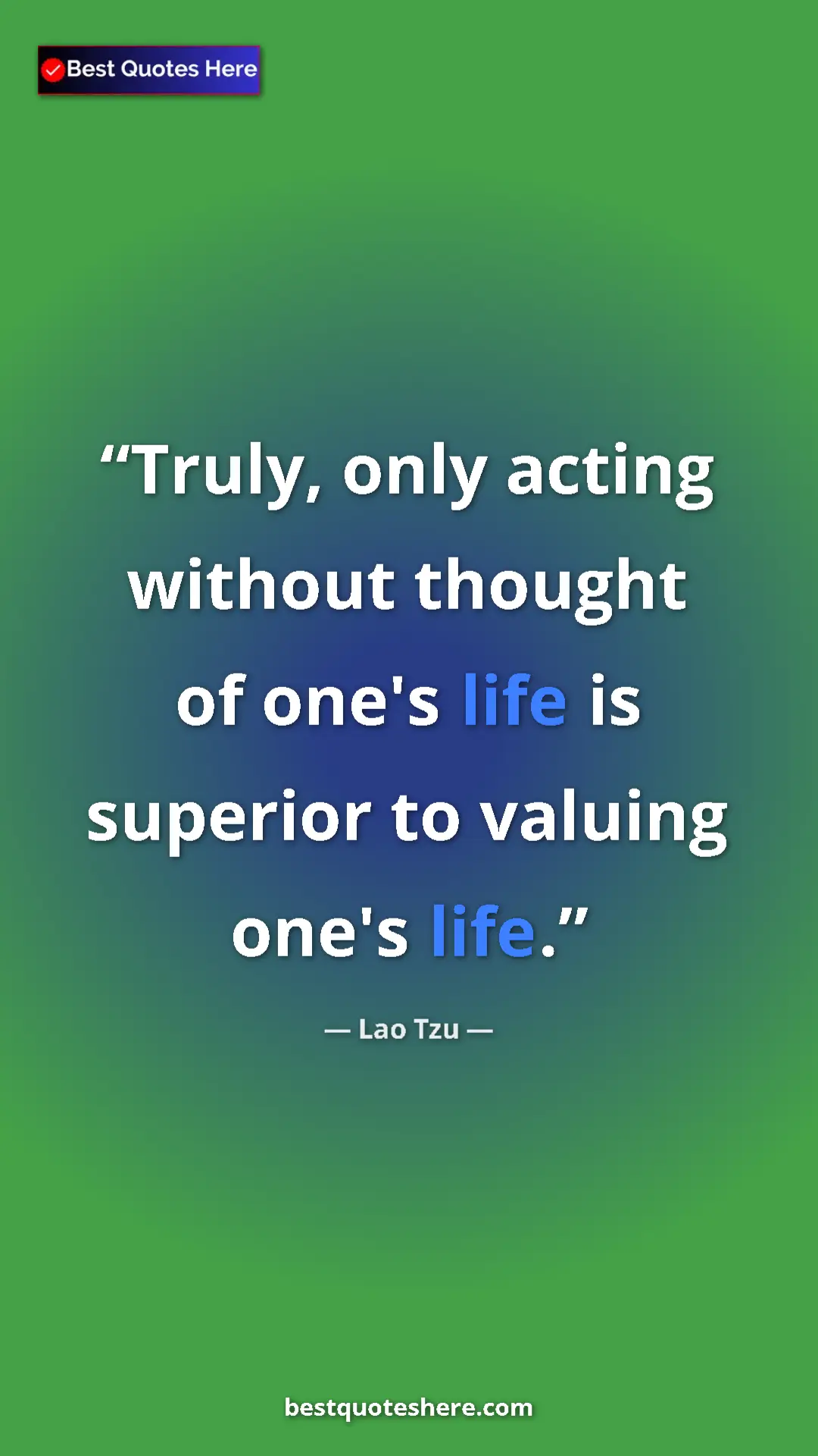 Pinterest quote poster by Lao Tzu: "Truly, only acting without thought of one's life is..."