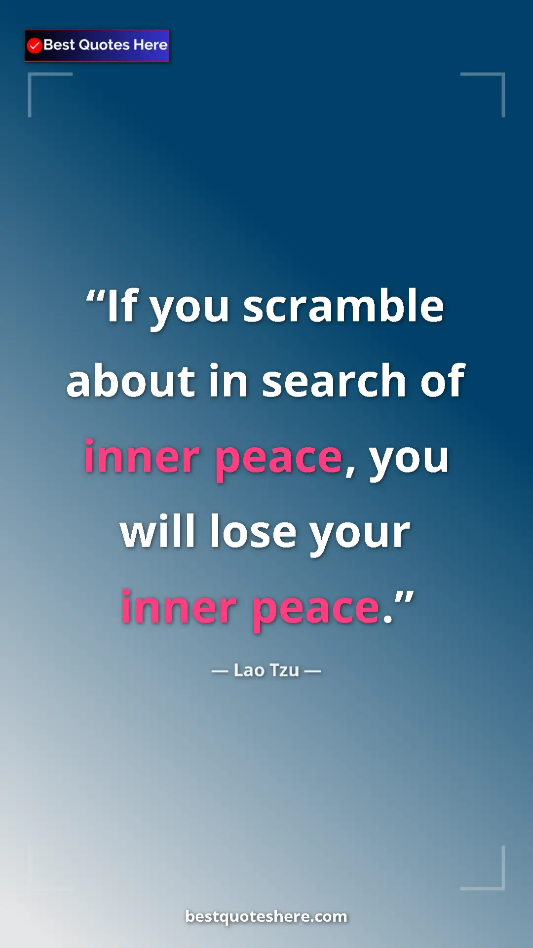 Pinterest quote poster by Lao Tzu: "If you scramble about in search of inner peace, you will..."