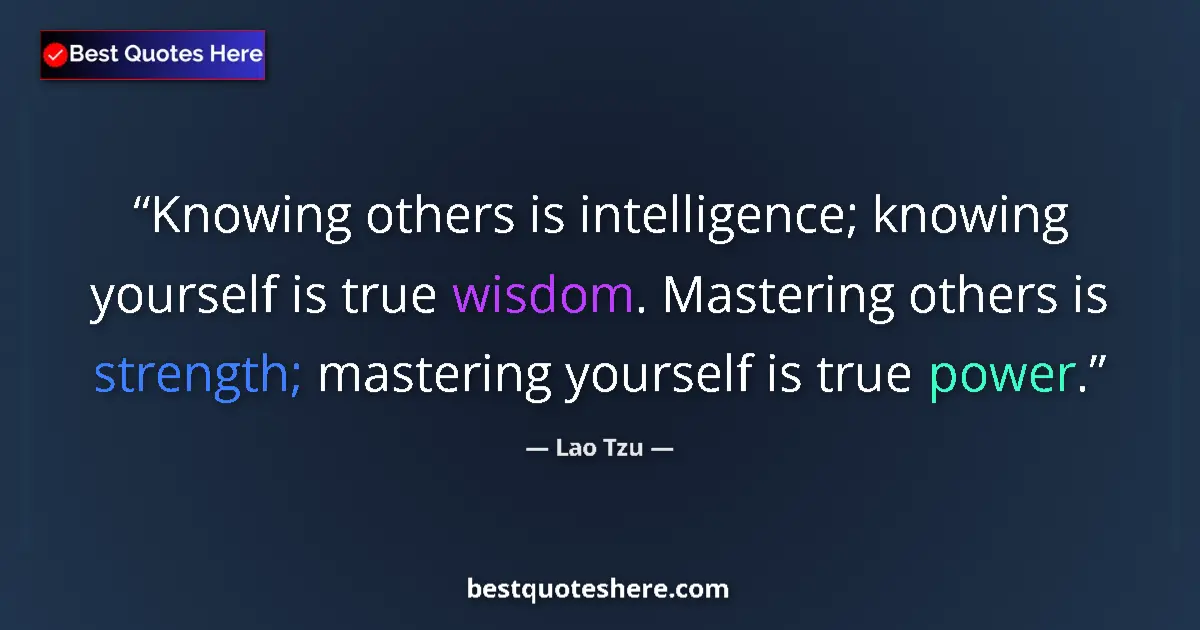 Image for the quote by Lao Tzu: Knowing others is intelligence; knowing yourself is true wisdom. Mastering others is strength; maste...