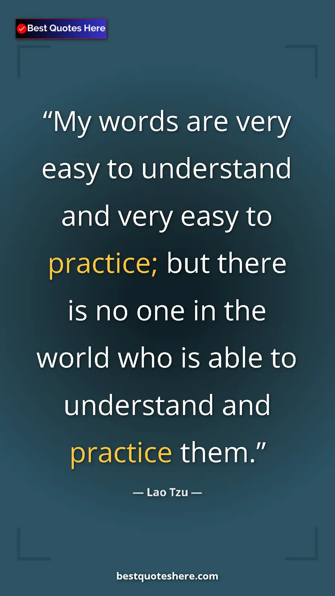 Pinterest quote poster by Lao Tzu: "My words are very easy to understand and very easy to..."