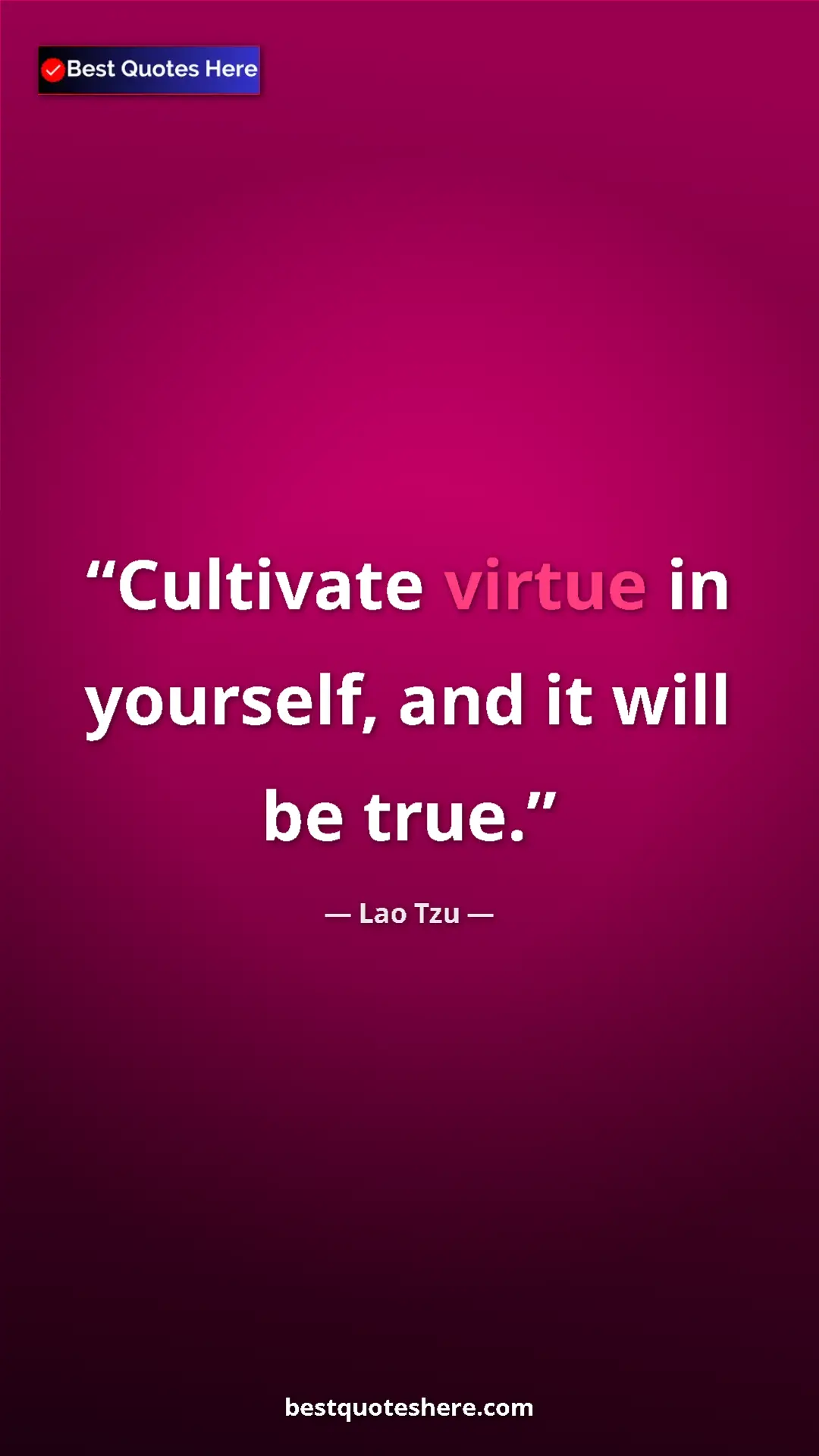 Pinterest quote poster by Lao Tzu: "Cultivate virtue in yourself, and it will be true."