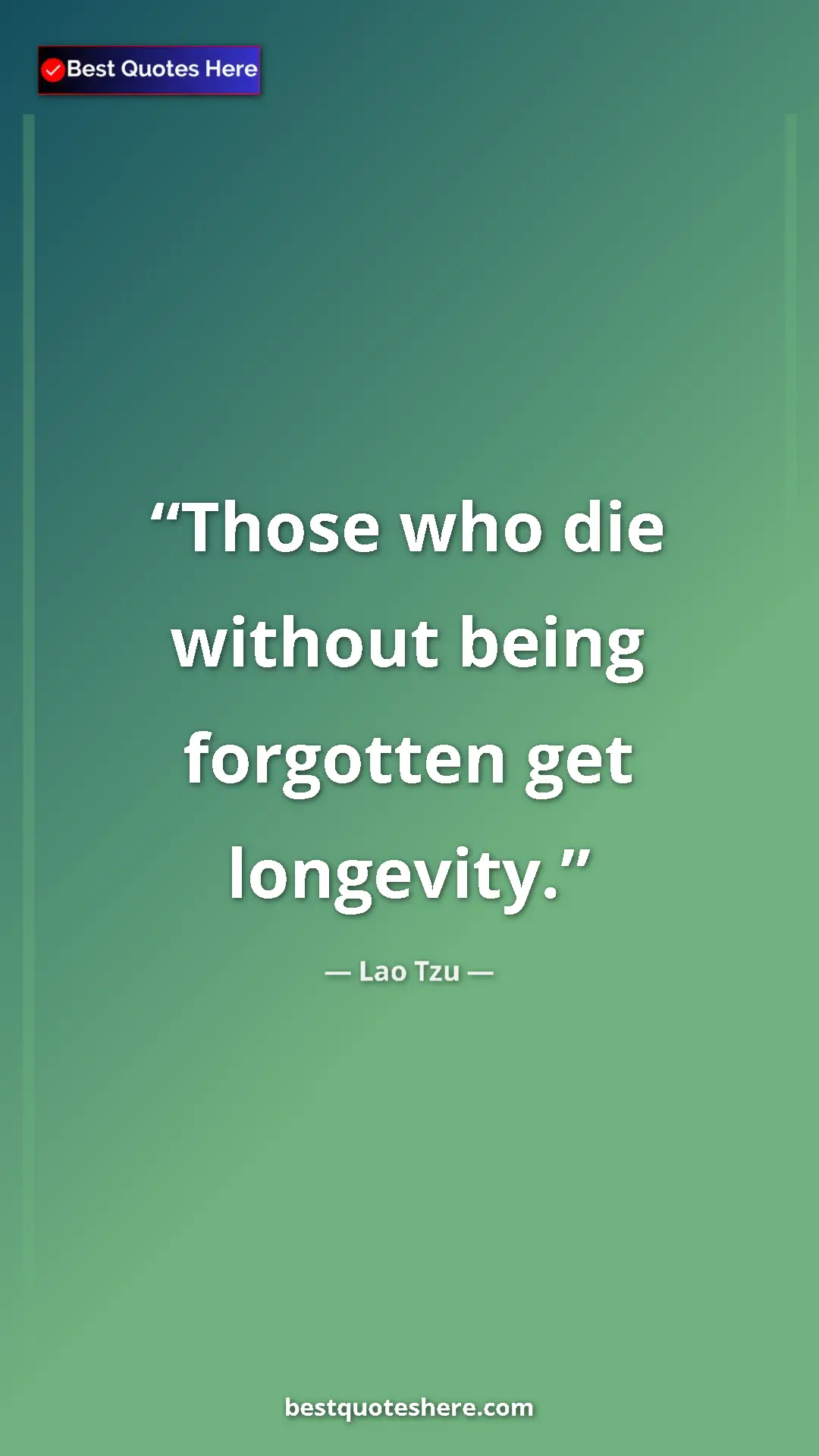 Pinterest quote poster by Lao Tzu: "Those who die without being forgotten get longevity."