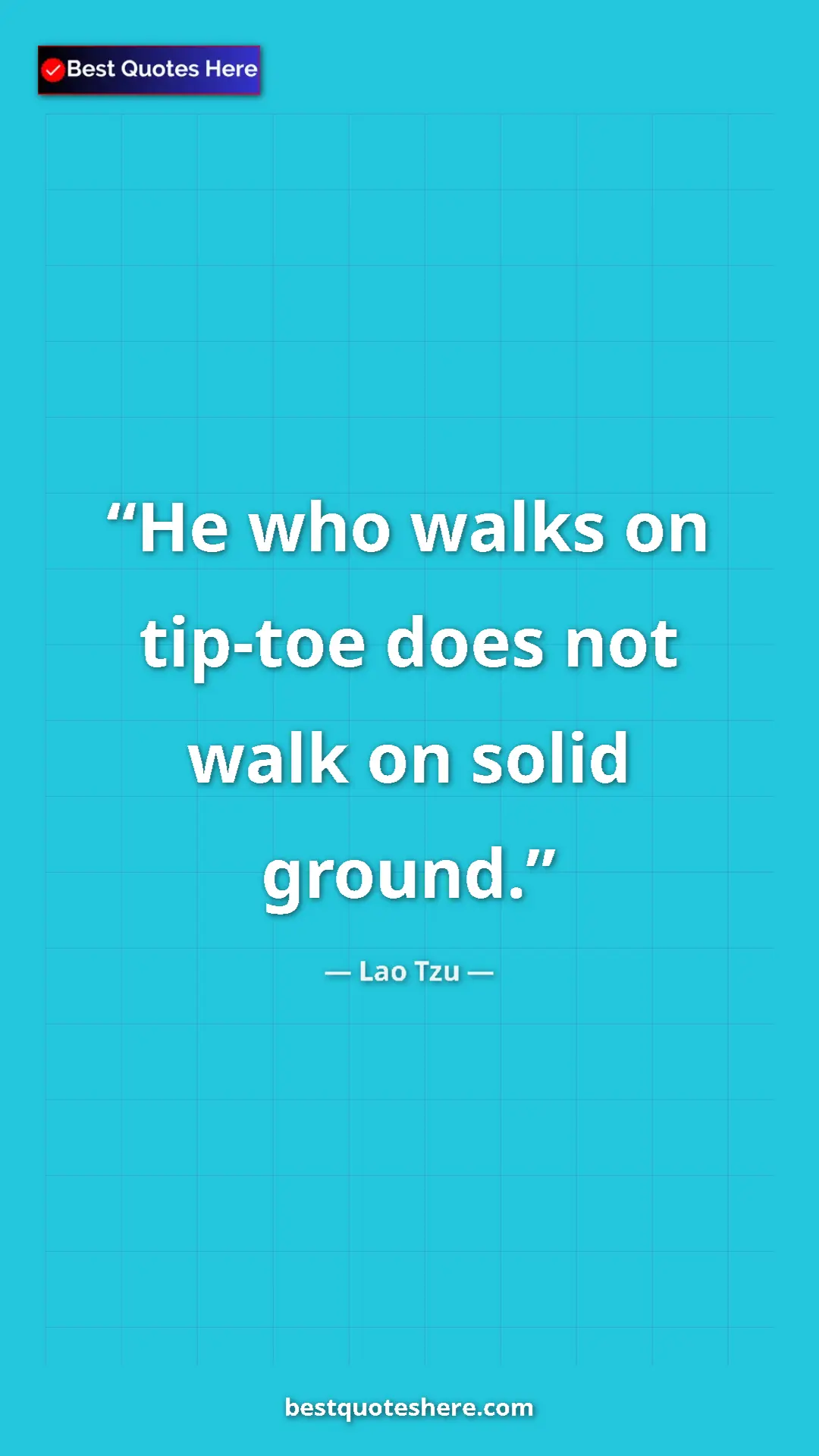 Pinterest quote poster by Lao Tzu: "He who walks on tip-toe does not walk on solid ground."