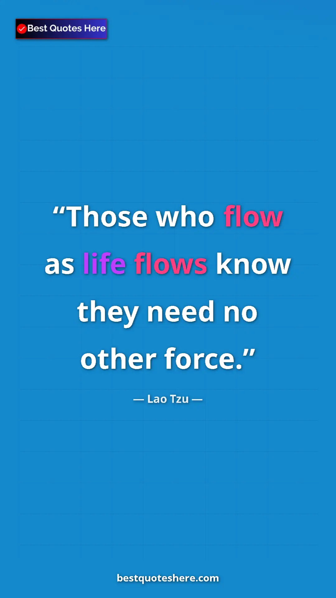 Pinterest quote poster by Lao Tzu: "Those who flow as life flows know they need no other force."