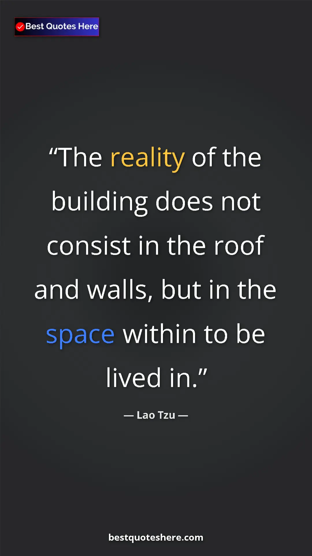 Pinterest quote poster by Lao Tzu: "The reality of the building does not consist in the roof..."