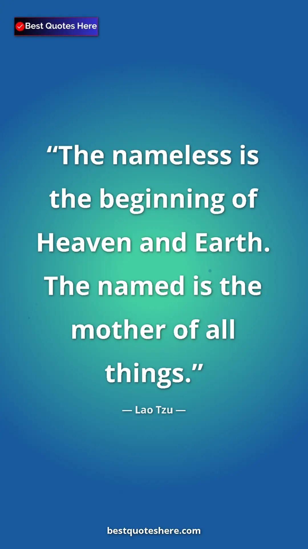 Lao Tzu Quote Card: "The nameless is the beginning of Heaven and Earth. The..." Pinterest quote poster by Lao Tzu: "The nameless is the beginning of Heaven and Earth. The..."
