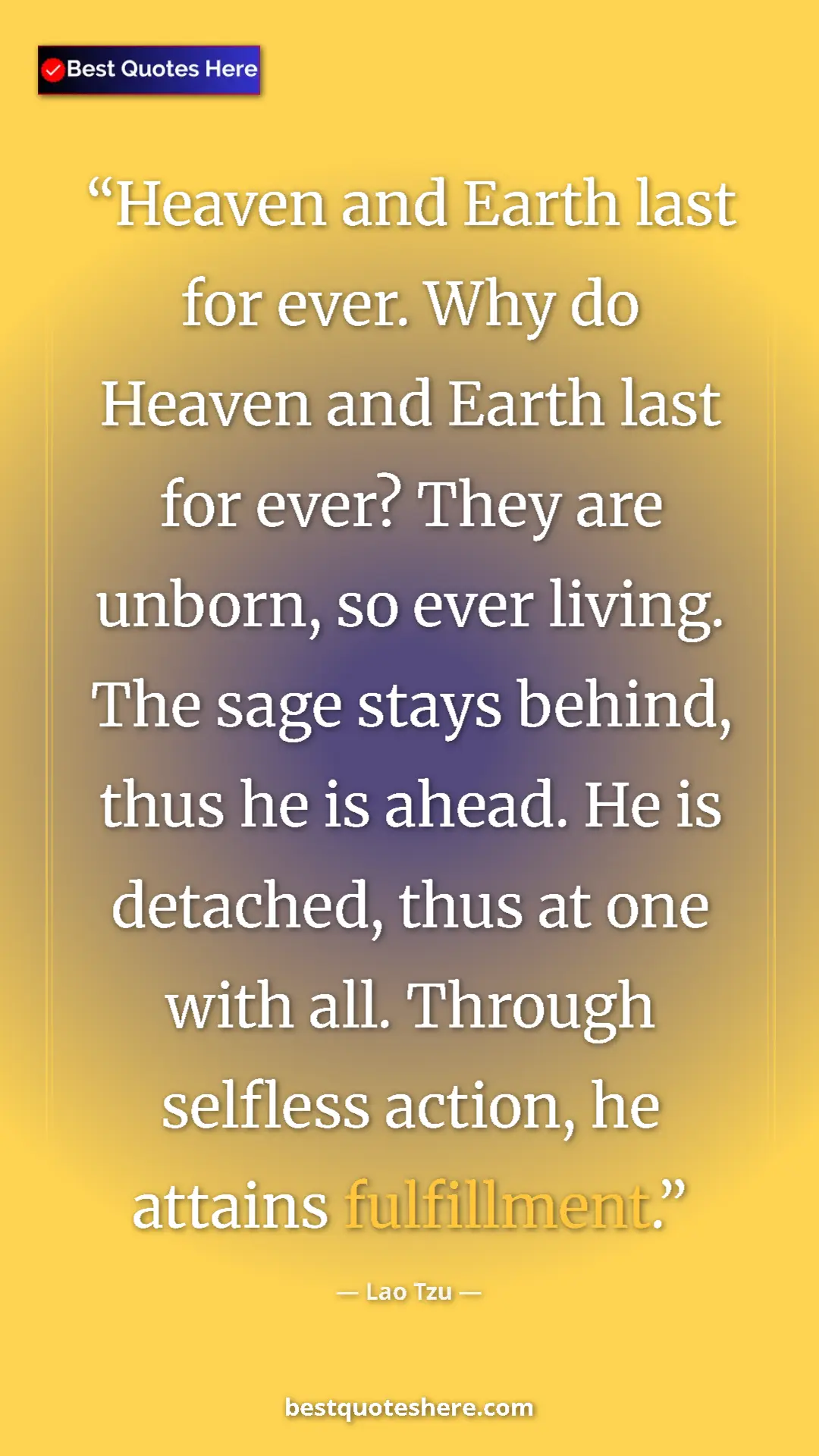 Pinterest quote poster by Lao Tzu: "Heaven and Earth last for ever. Why do Heaven and Earth..."