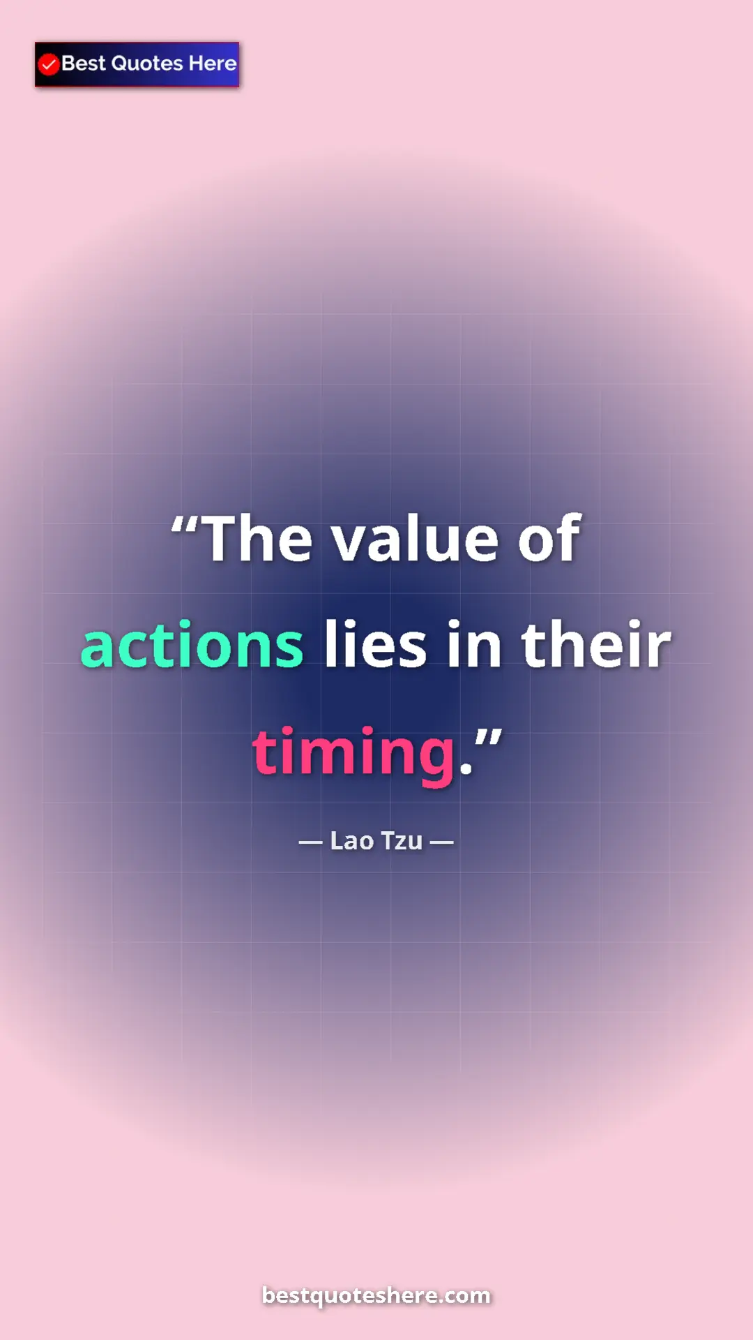 Pinterest quote poster by Lao Tzu: "The value of actions lies in their timing."