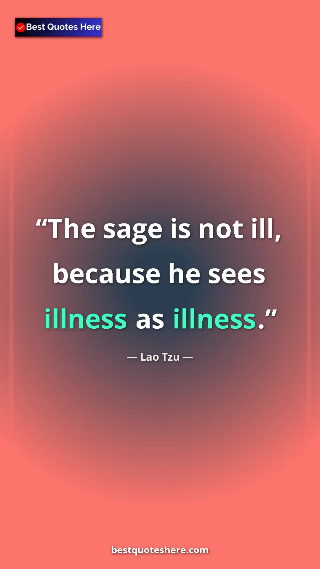 Pinterest quote poster by Lao Tzu: "The sage is not ill, because he sees illness as illness."