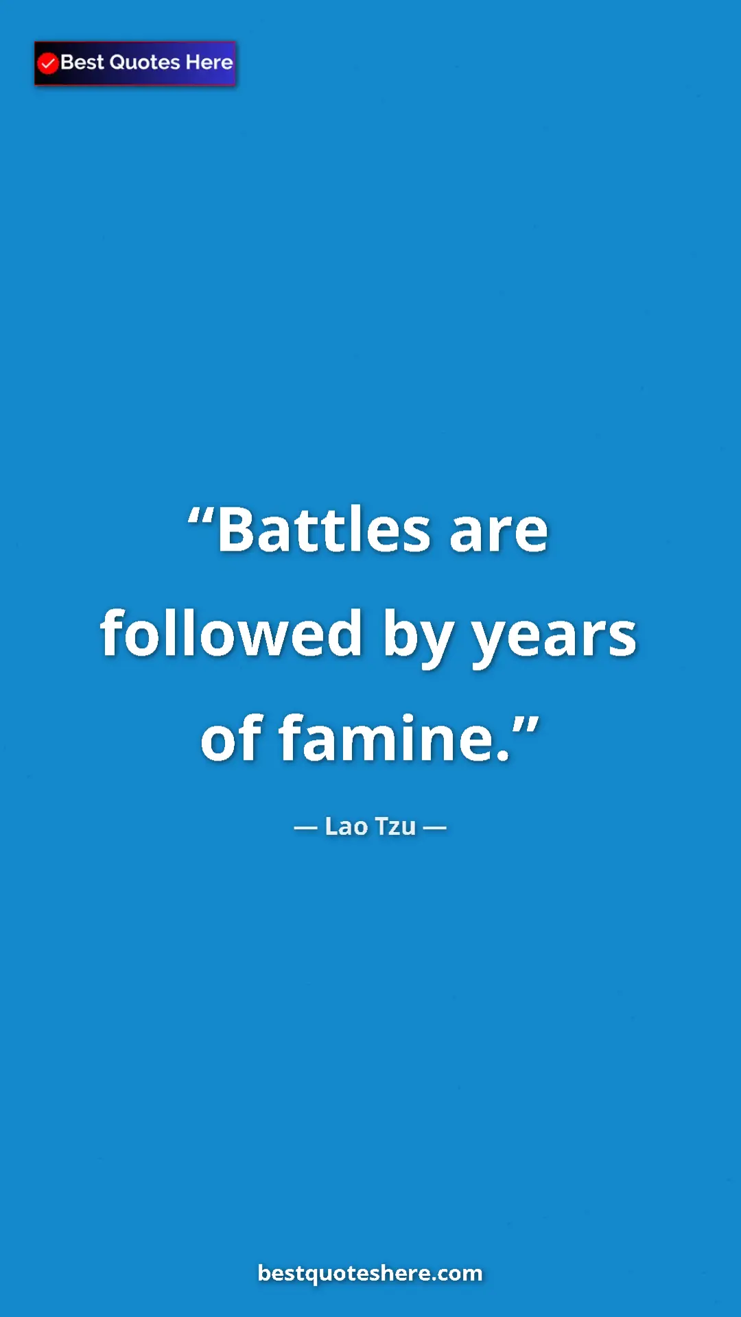 Pinterest quote poster by Lao Tzu: "Battles are followed by years of famine."
