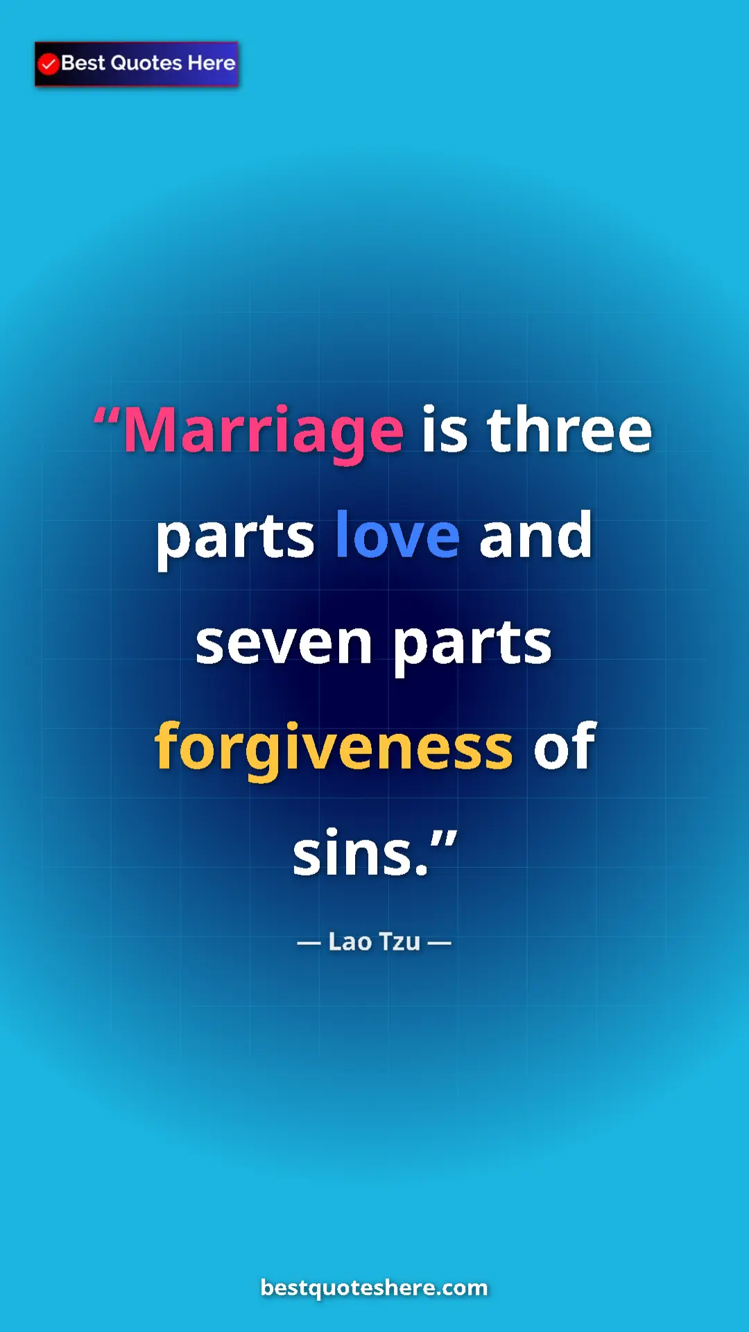 Lao Tzu Quote Card: "Marriage is three parts love and seven parts forgiveness of..." Pinterest quote poster by Lao Tzu: "Marriage is three parts love and seven parts forgiveness of..."