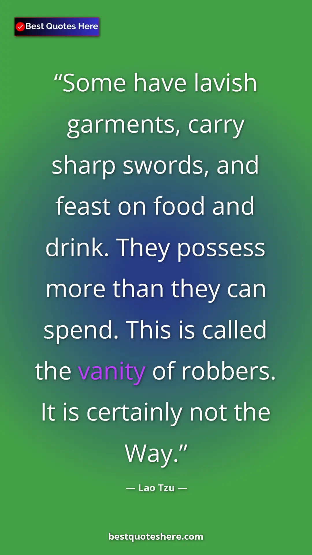 Pinterest quote poster by Lao Tzu: "Some have lavish garments, carry sharp swords, and feast on..."
