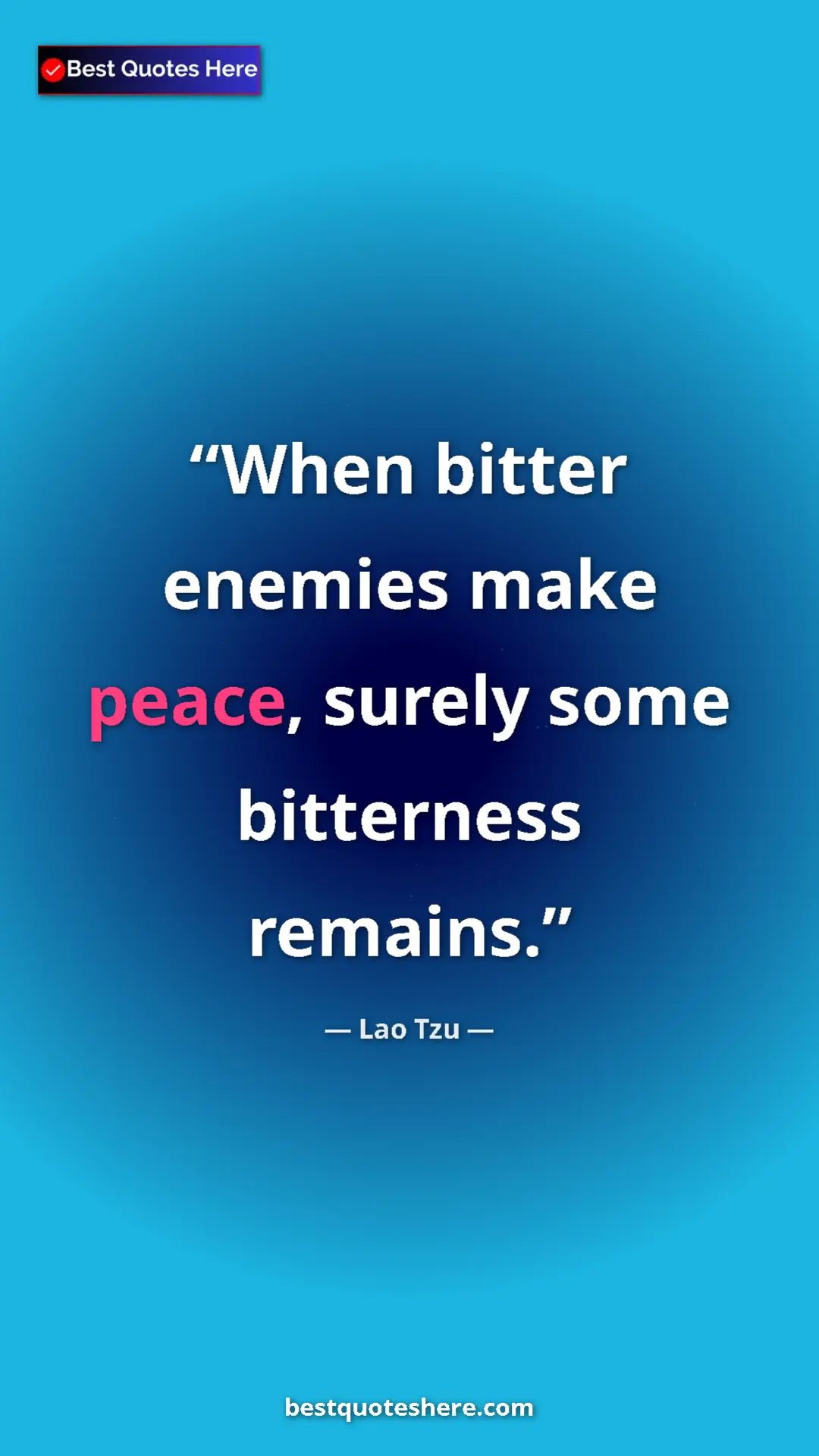 Pinterest quote poster by Lao Tzu: "When bitter enemies make peace, surely some bitterness..."