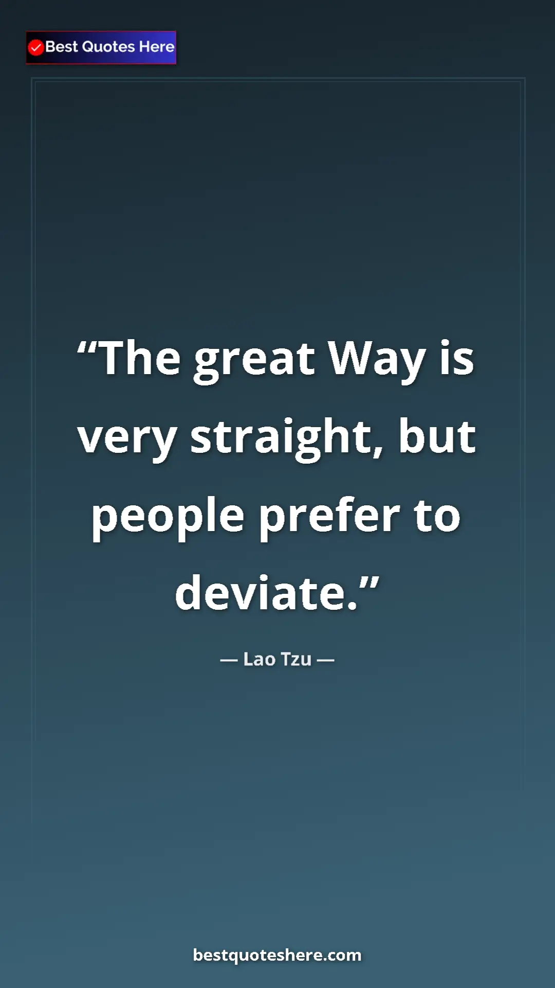 Pinterest quote poster by Lao Tzu: "The great Way is very straight, but people prefer to..."