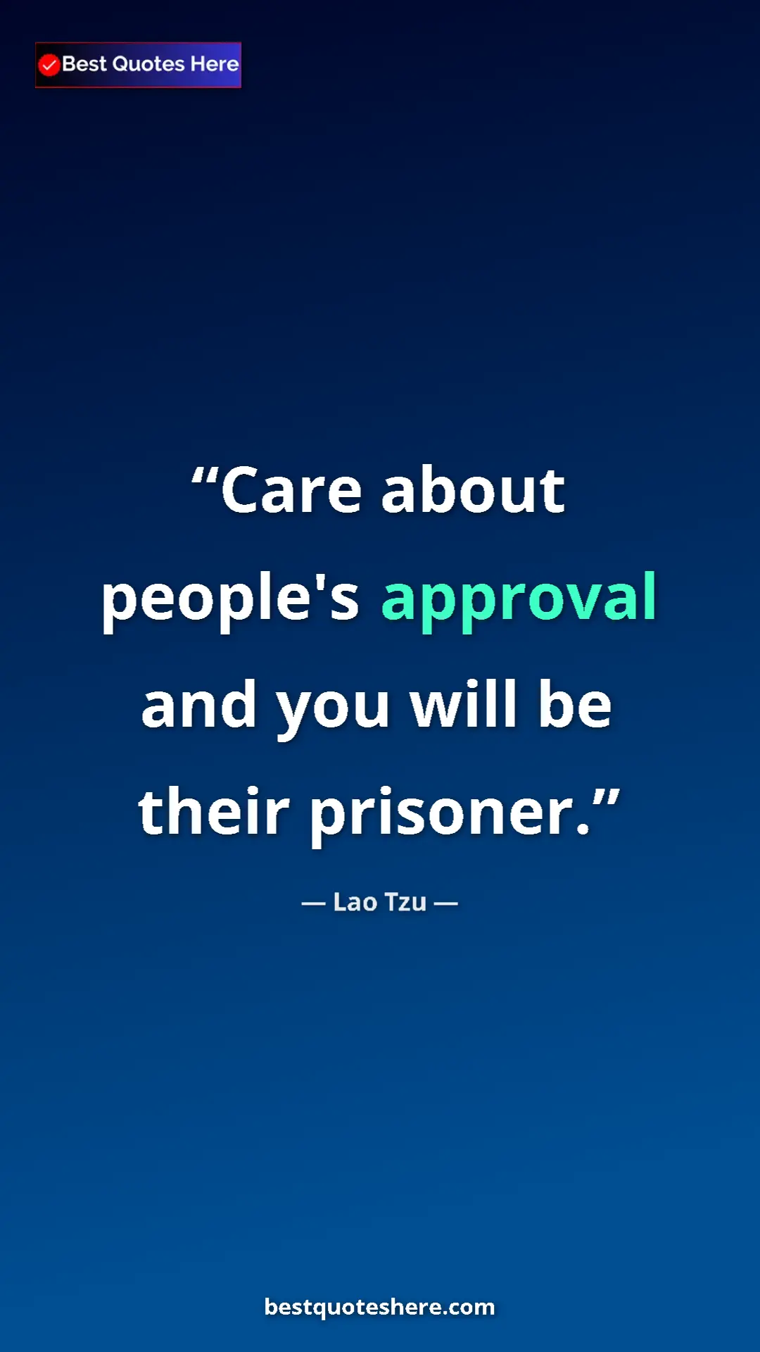 Pinterest quote poster by Lao Tzu: "Care about people's approval and you will be their prisoner."