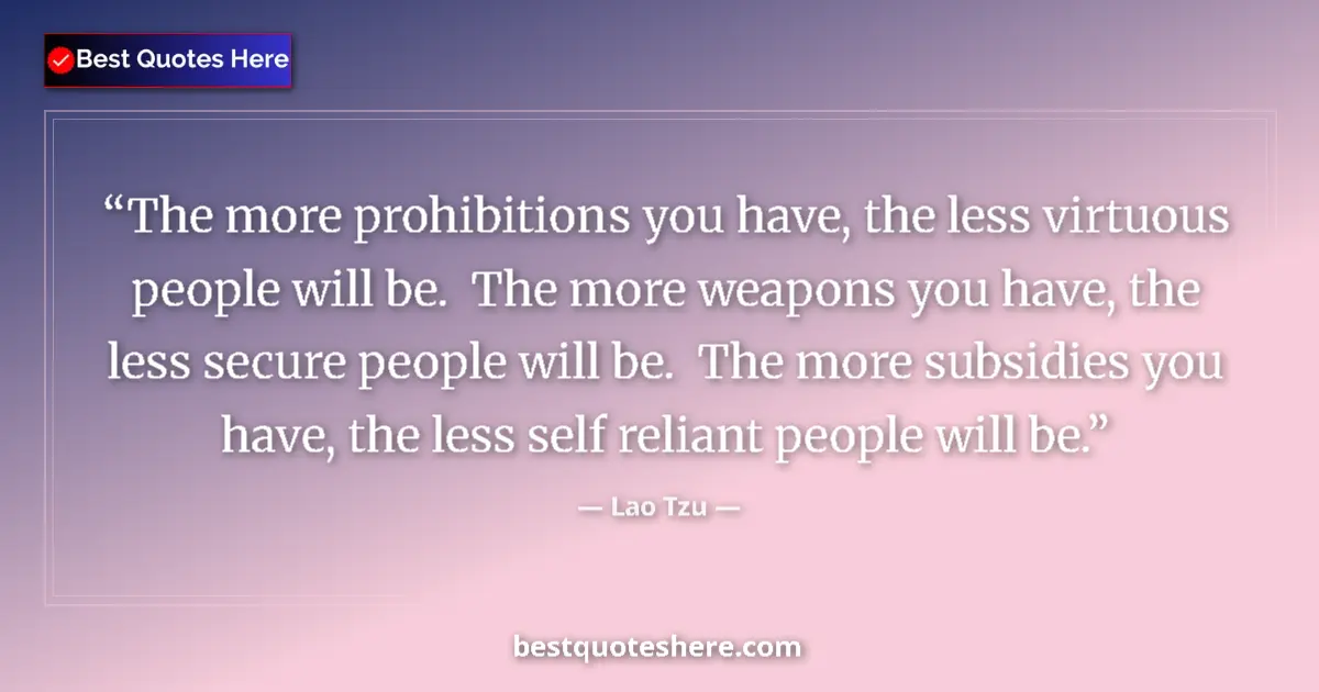 Lao Tzu quote: "The more prohibitions you have, the less virtuous people..."