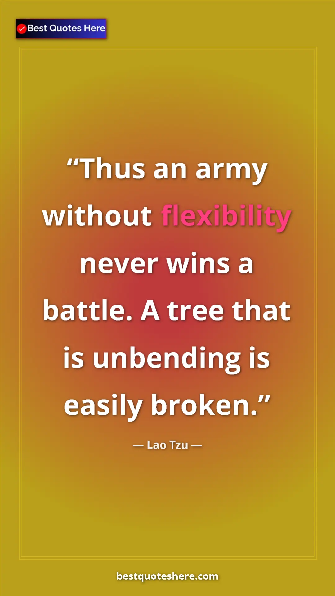 Pinterest quote poster by Lao Tzu: "Thus an army without flexibility never wins a battle. A..."