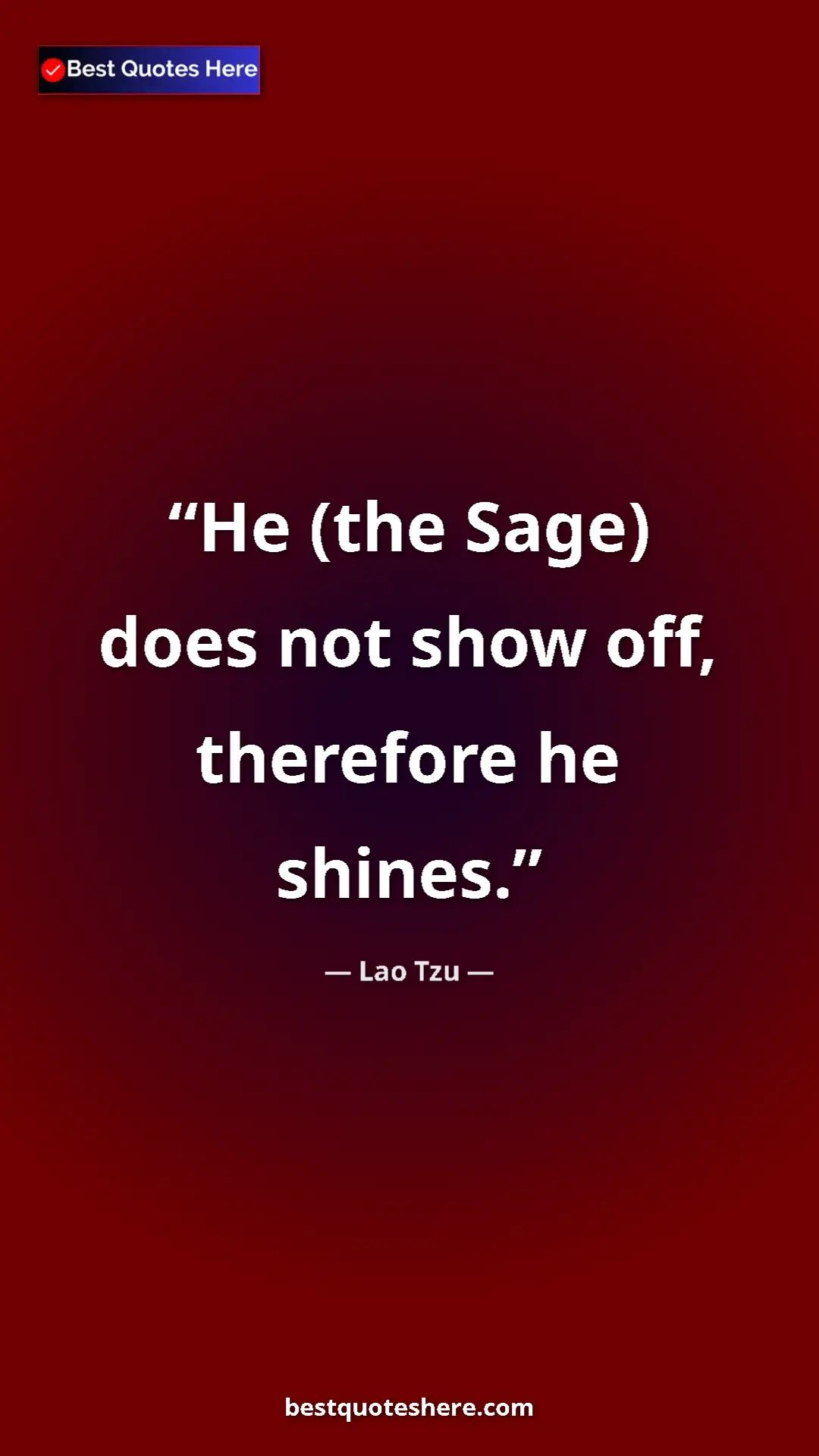 Pinterest quote poster by Lao Tzu: "He (the Sage) does not show off, therefore he shines."