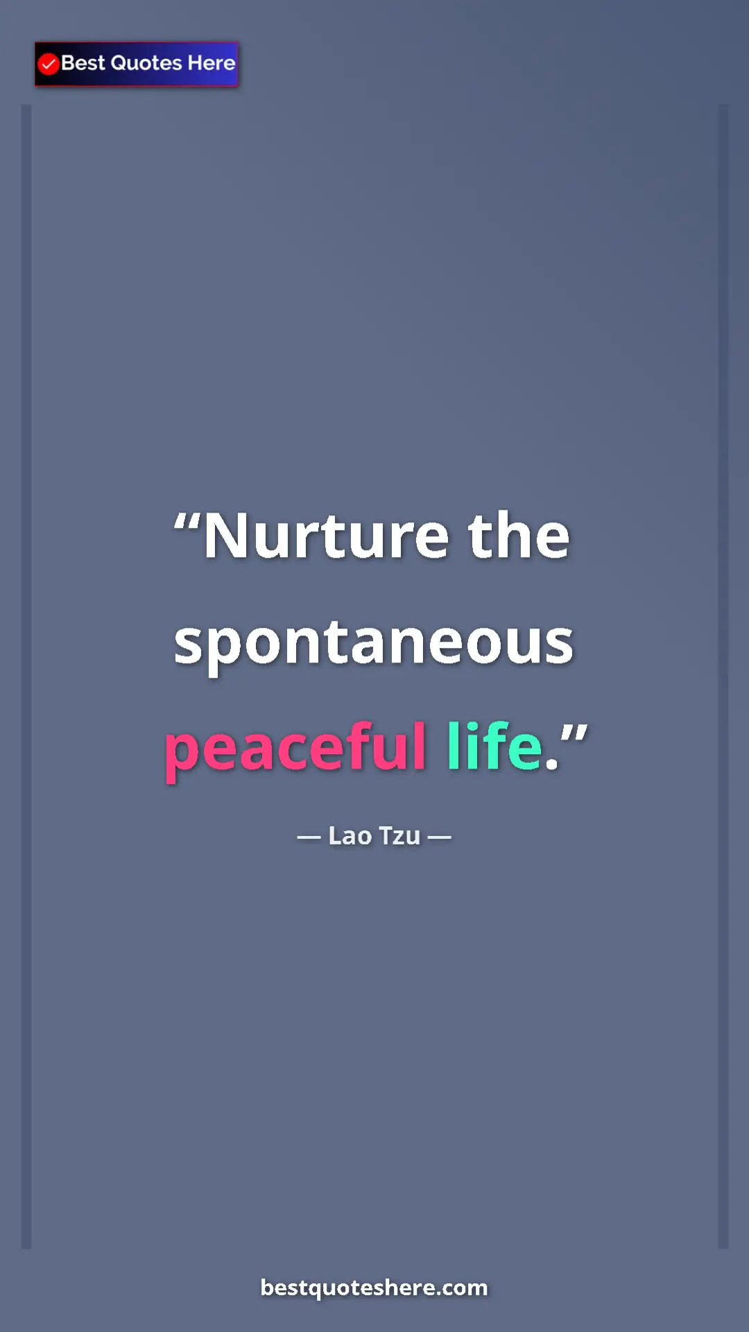 Pinterest quote poster by Lao Tzu: "Nurture the spontaneous peaceful life."