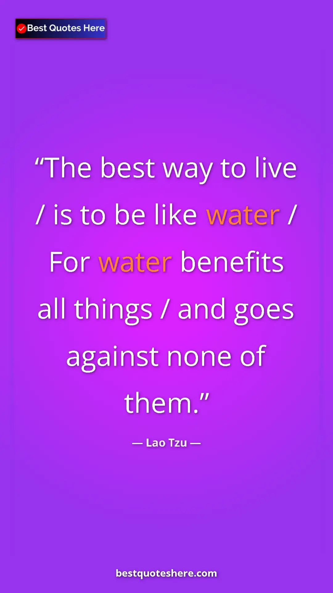 Pinterest quote poster by Lao Tzu: "The best way to live / is to be like water / For water..."
