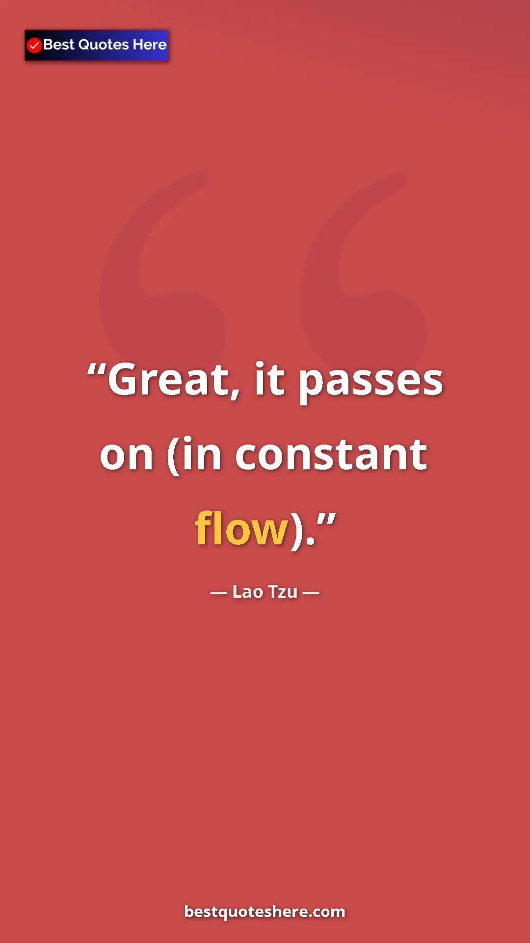 Pinterest quote poster by Lao Tzu: "Great, it passes on (in constant flow)."