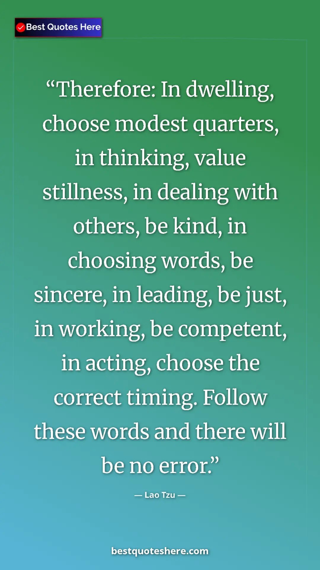 Lao Tzu Quote Card: "Therefore: In dwelling, choose modest quarters, in..." Pinterest quote poster by Lao Tzu: "Therefore: In dwelling, choose modest quarters, in..."