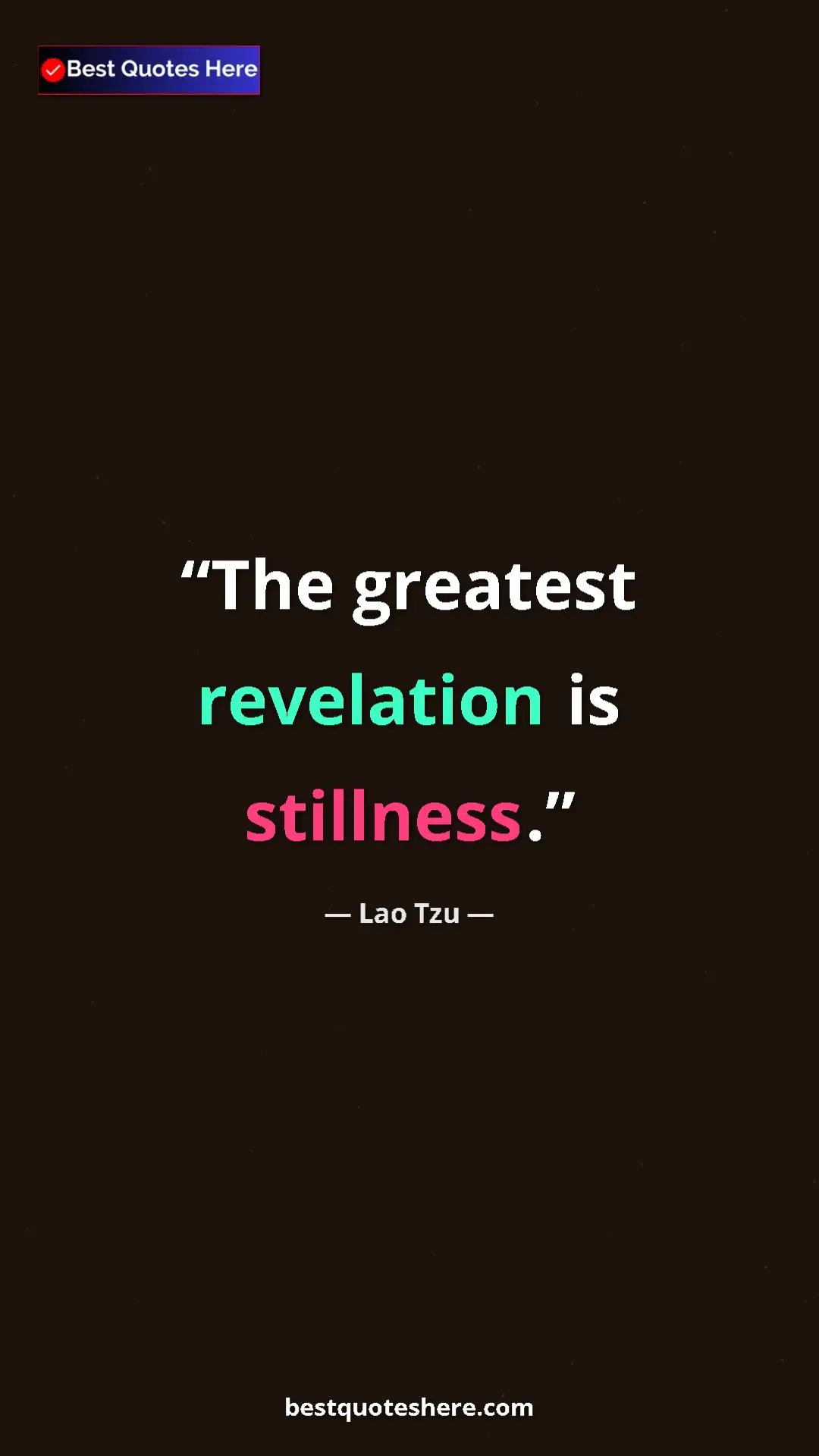 Lao Tzu Quote Card: "The greatest revelation is stillness." Pinterest quote poster by Lao Tzu: "The greatest revelation is stillness."