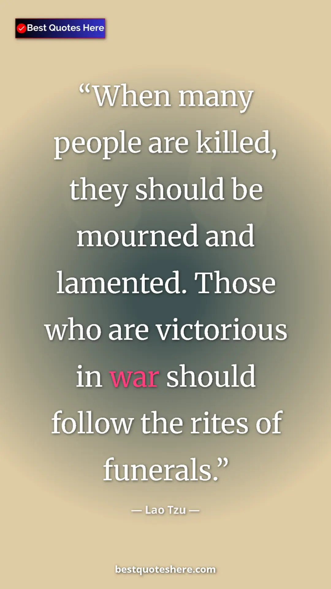 Pinterest quote poster by Lao Tzu: "When many people are killed, they should be mourned and..."