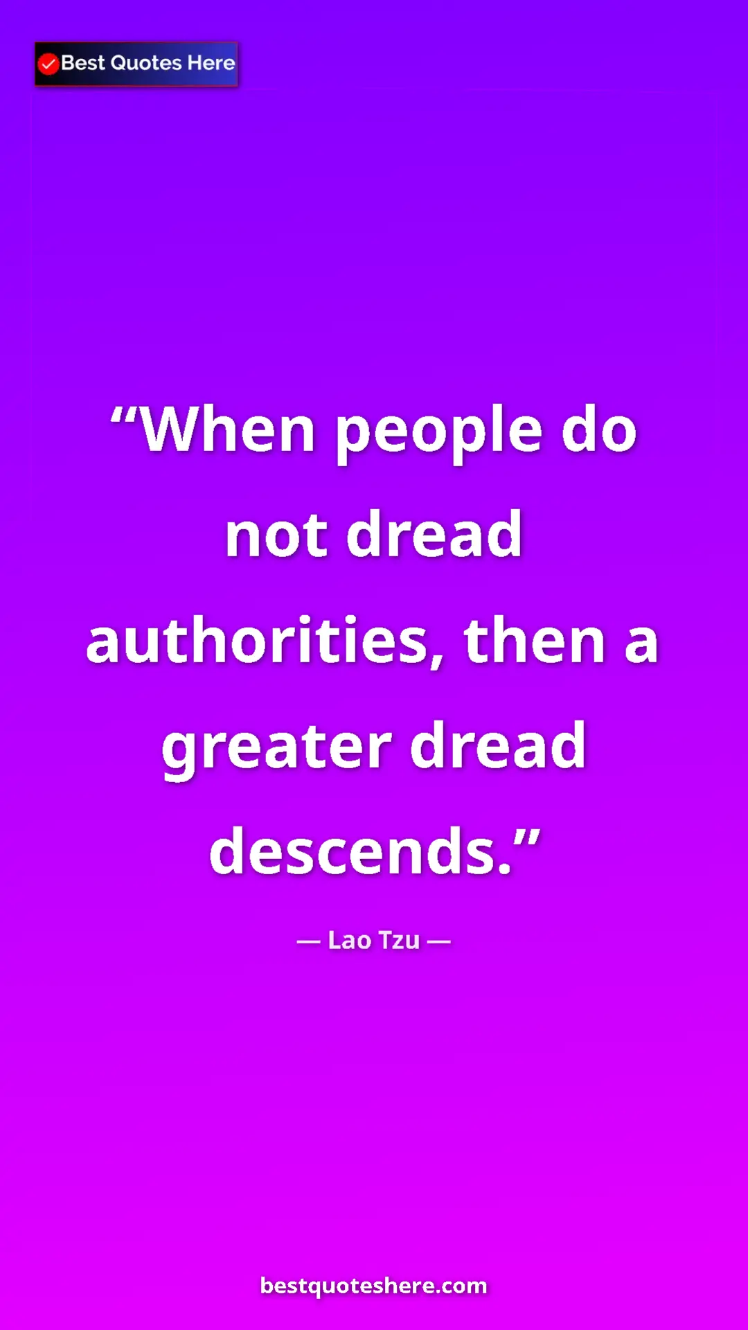 Pinterest quote poster by Lao Tzu: "When people do not dread authorities, then a greater dread..."