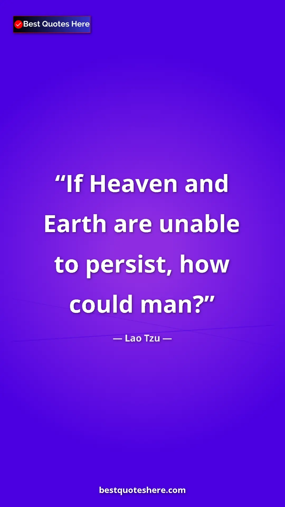 Pinterest quote poster by Lao Tzu: "If Heaven and Earth are unable to persist, how could man?"