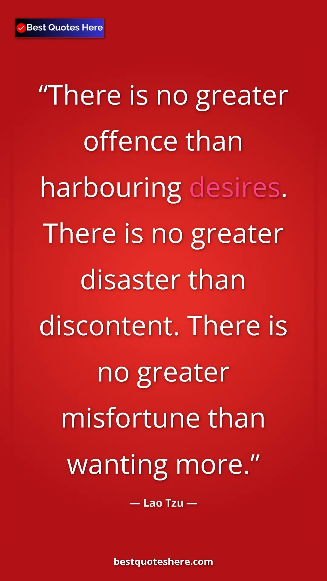 Pinterest quote poster by Lao Tzu: "There is no greater offence than harbouring desires. There..."